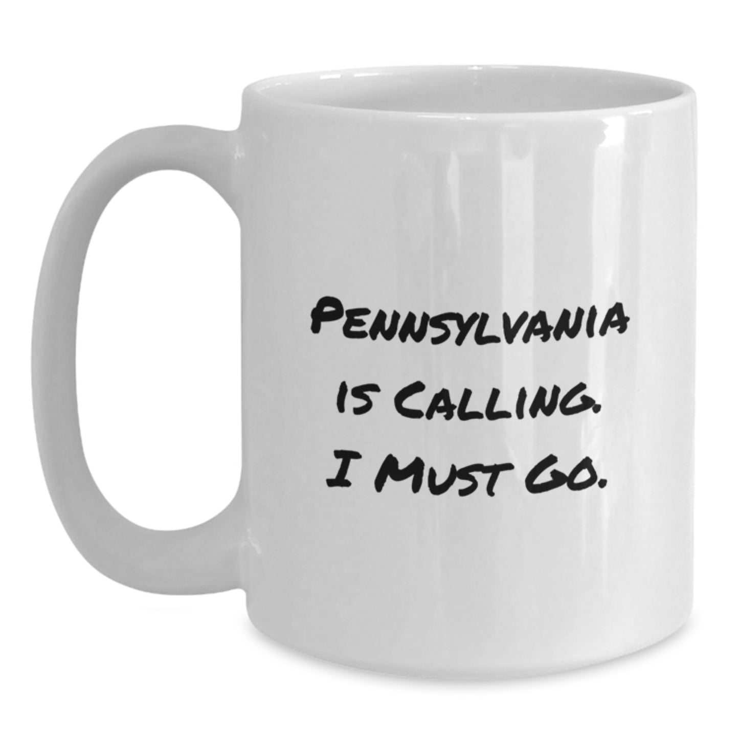 Pennsylvania Lovers Gifts from Friends to Family - 'Pennsylvania Is Calling. I Must Go.' White Coffee Mug for Graduation - Main
