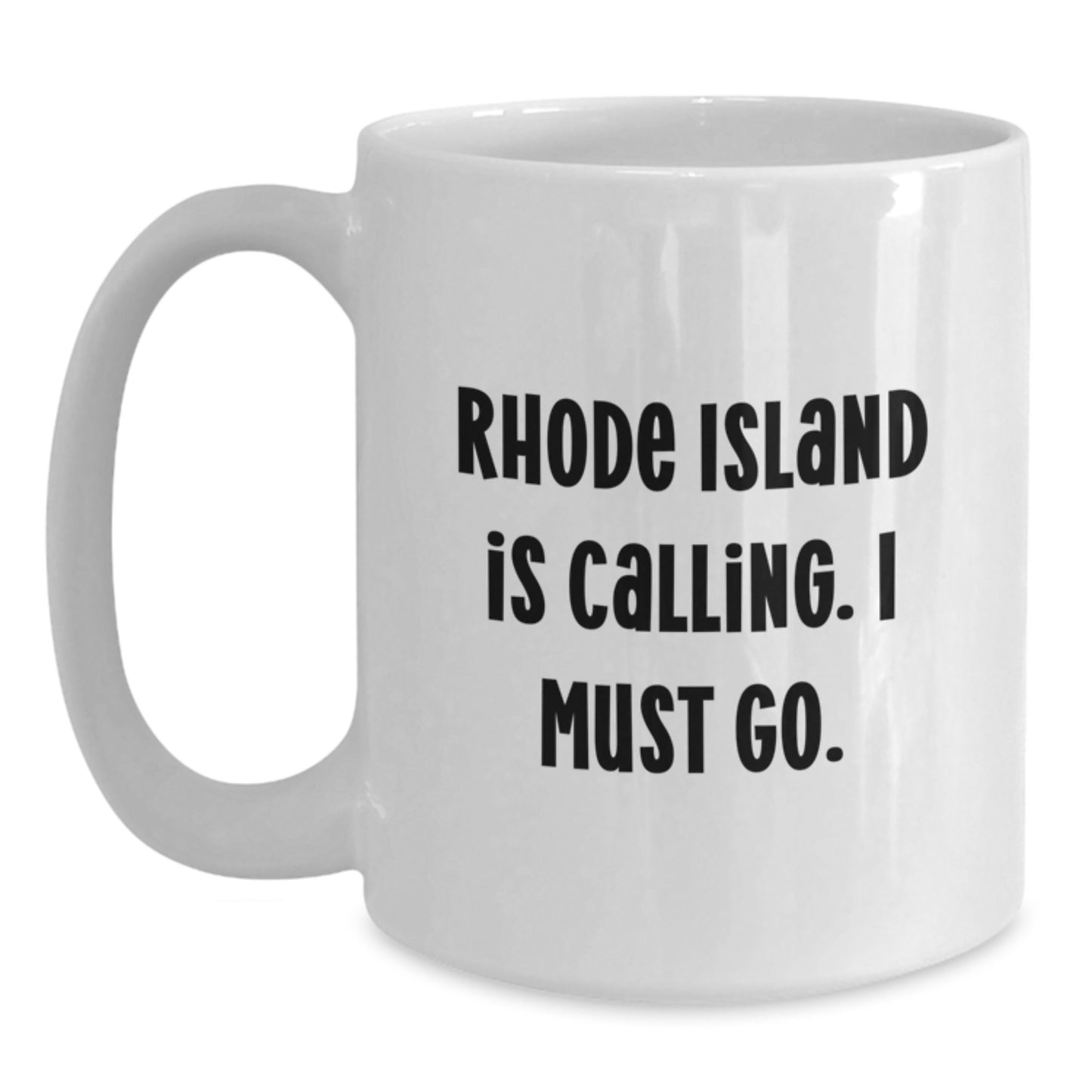 Rhode Island Graduation Gifts from Friends - Funny White Coffee Mug, 'Rhode Island Is Calling. I Must Go.' Quote, Gifts for Men and Women - Main