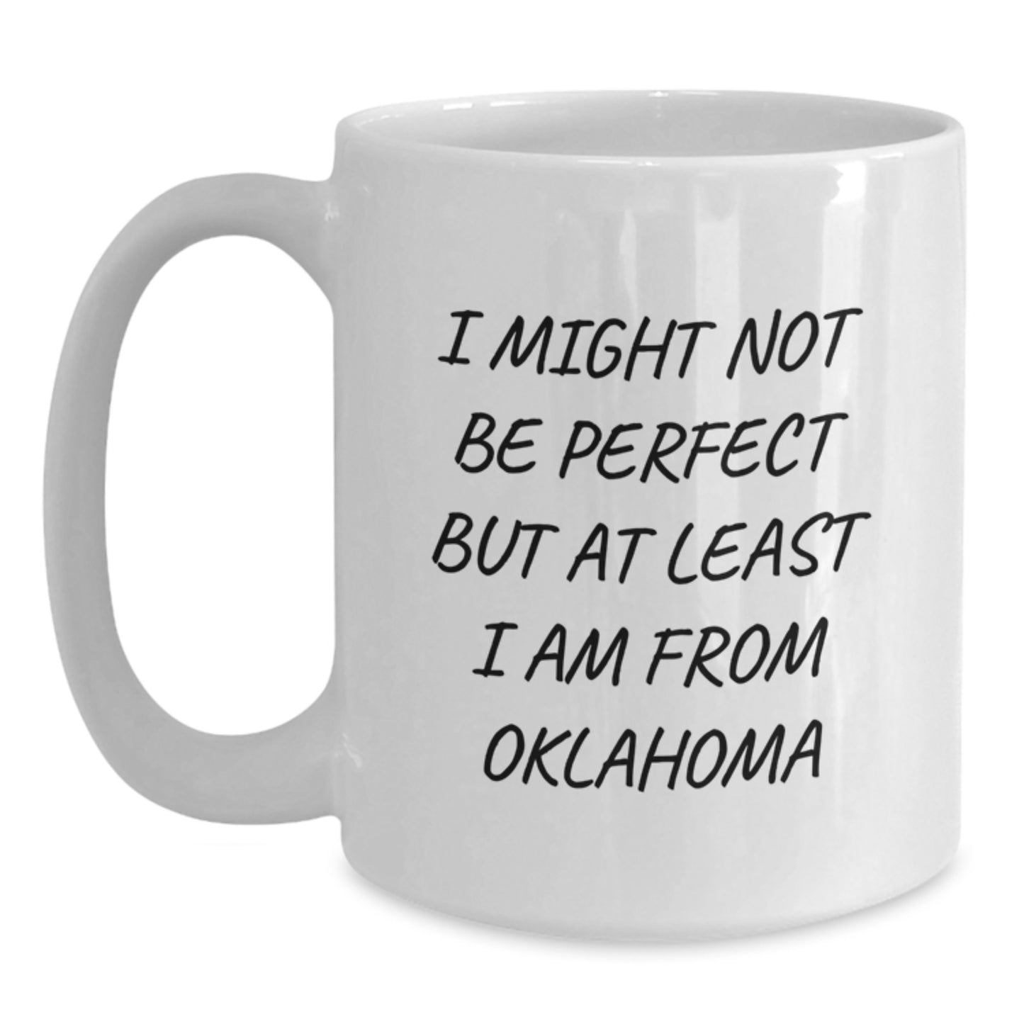 Oklahoma Funny Quote Gifts from Friends for Oklahoma, White Coffee Mug for Graduation, 'I Might Not Be Perfect' Humor - Main