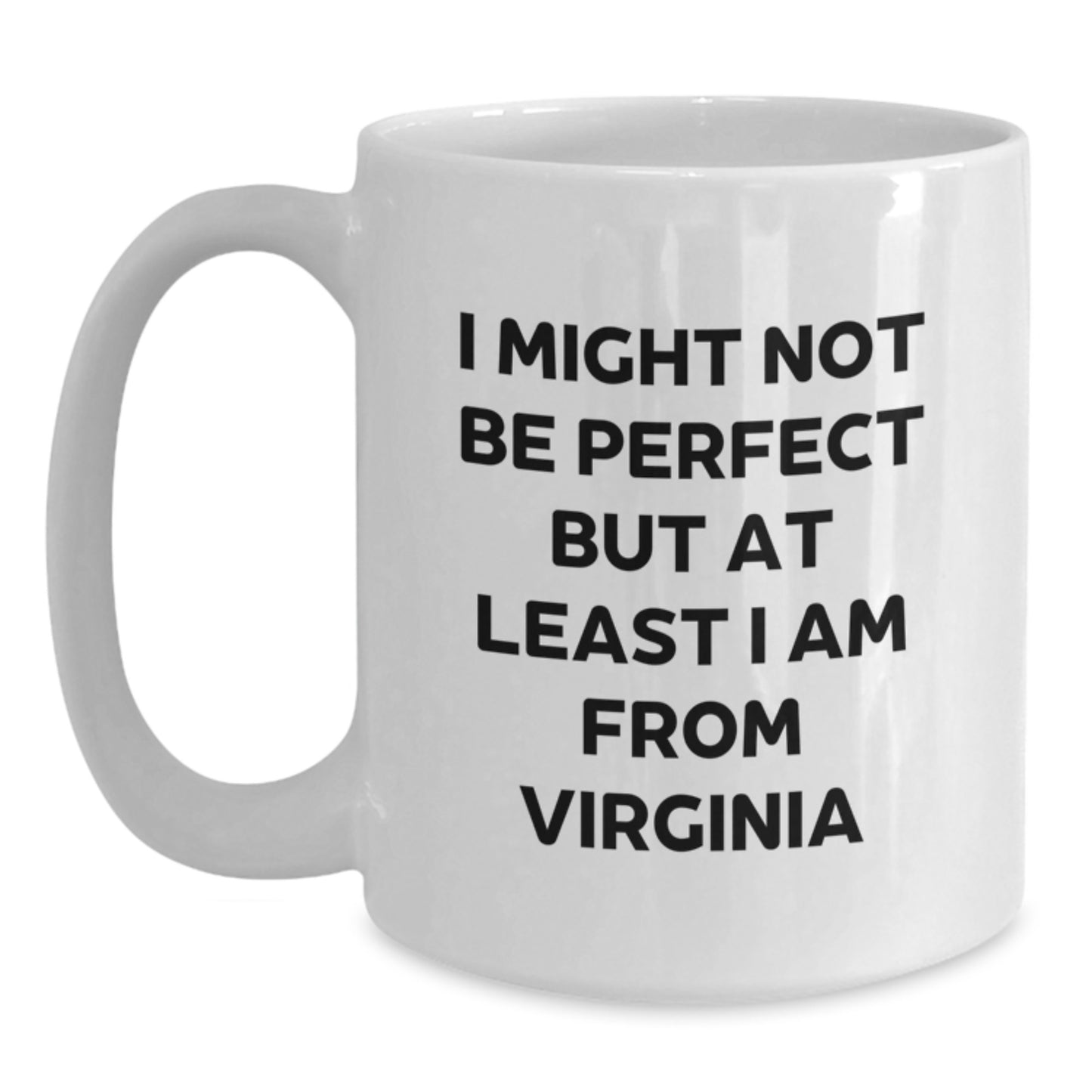 Virginia Proud Gifts from Friends and Family - 'I Might Not Be Perfect But At Least I Am From Virginia' Funny White Coffee Mug for Graduation - Main
