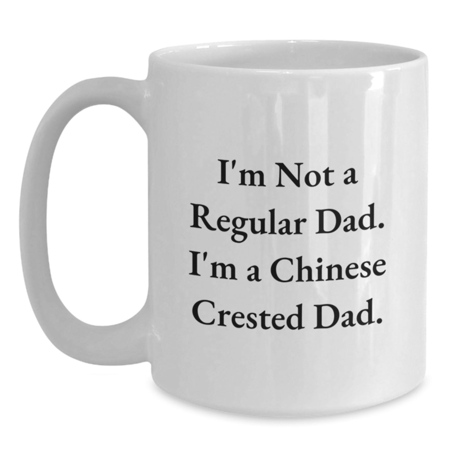 Funny Chinese Crested Dog Dad Gifts from Men to Friends for Graduation Unique Gifts - White Coffee Mug I'm Not A Regular Dad. - Main