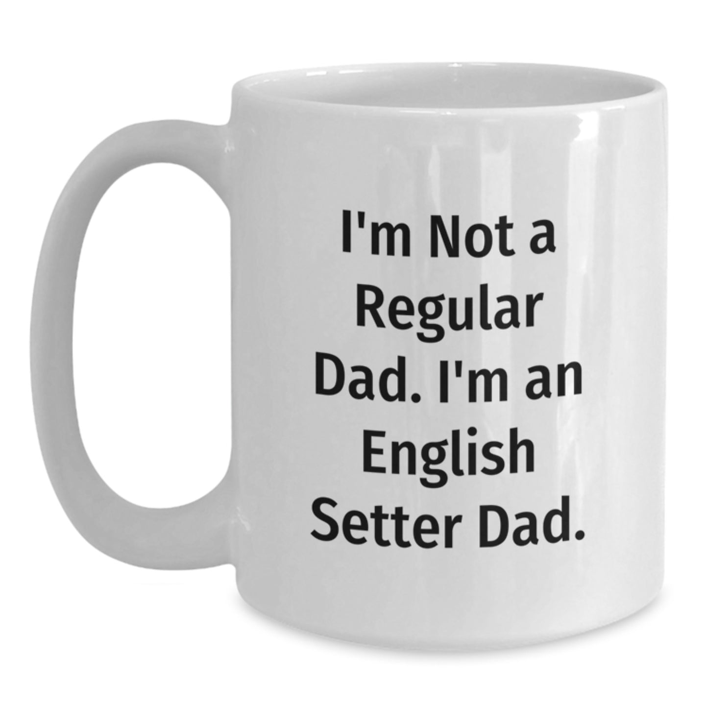 English Setter Dad Gifts, Funny White Coffee Mug for Graduation, 'I'm Not A Regular Dad' - Gifts from Family to English Setter Dog Lovers - Main