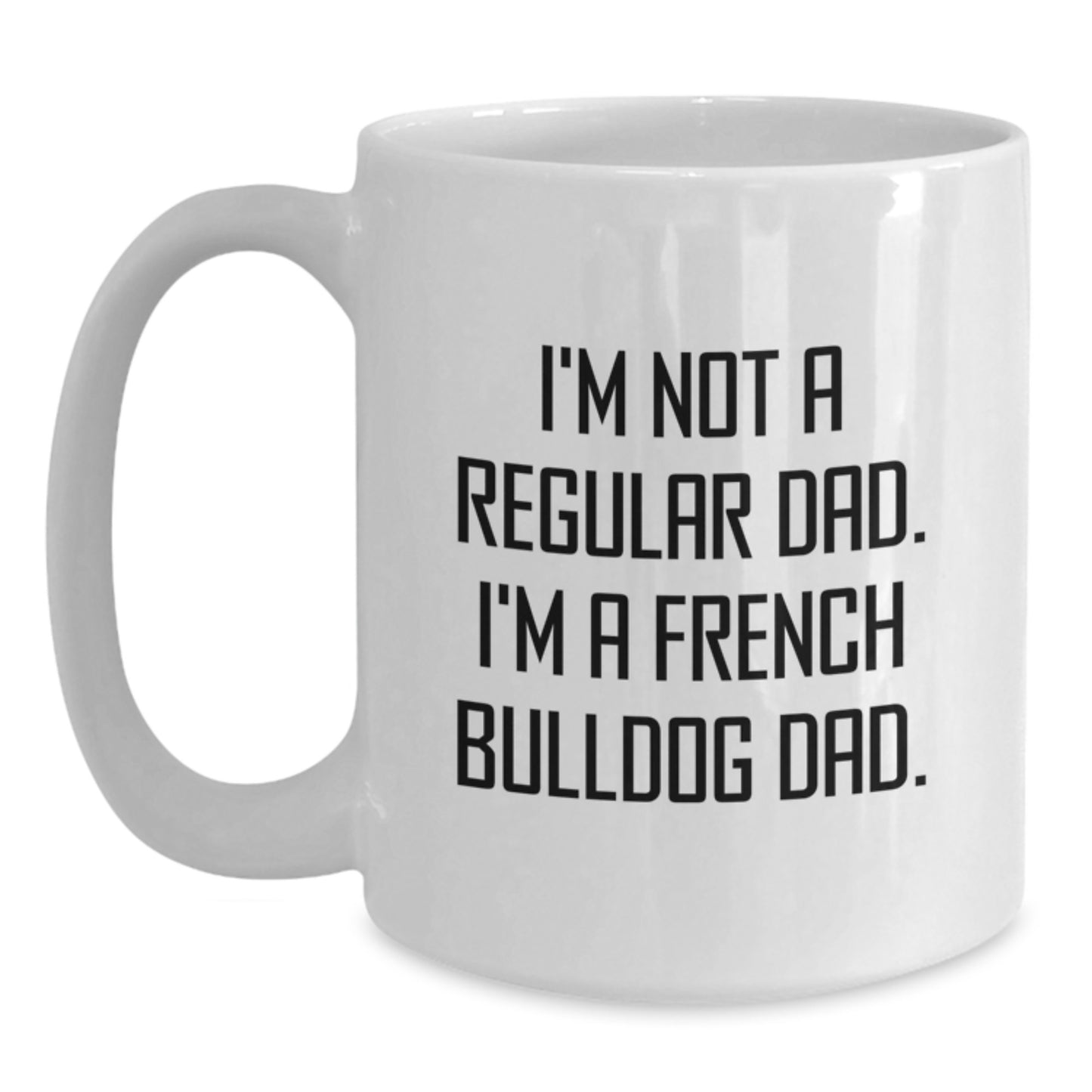 Funny French Bulldog Dad White Coffee Mug for French Bulldog Lovers - Gifts from Men to Friends for Graduation - Main