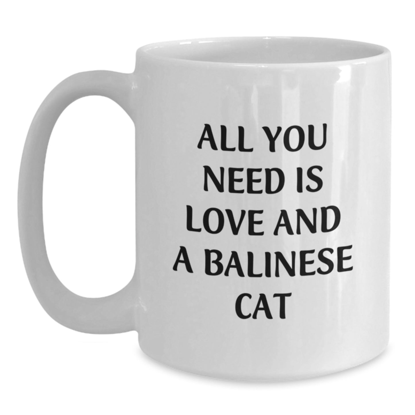Funny Balinese Cat Gifts from Men to Friends on Christmas Unique White Coffee Mug - 'All You Need Is Love And A Balinese Cat' Quote, Balinese Cat Lovers Mug - Main