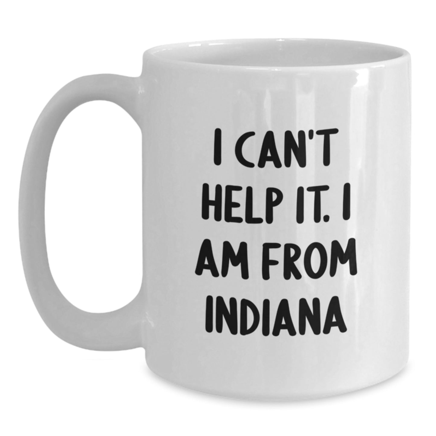 Funny Indiana Quote White Coffee Mug for Indiana Lovers, Gifts from Family and Friends for Graduation Unique Gifts - Main