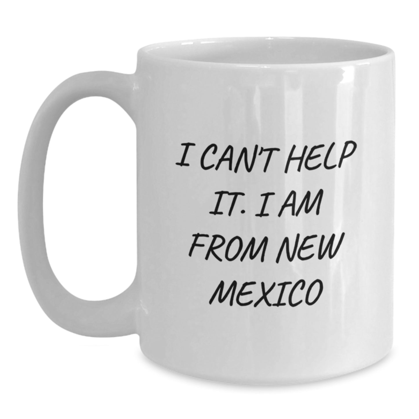 Funny New Mexico Gifts from Friends to Family - I Can't Help It. I Am From New Mexico White Coffee Mug for Graduation Unique Gifts - Main