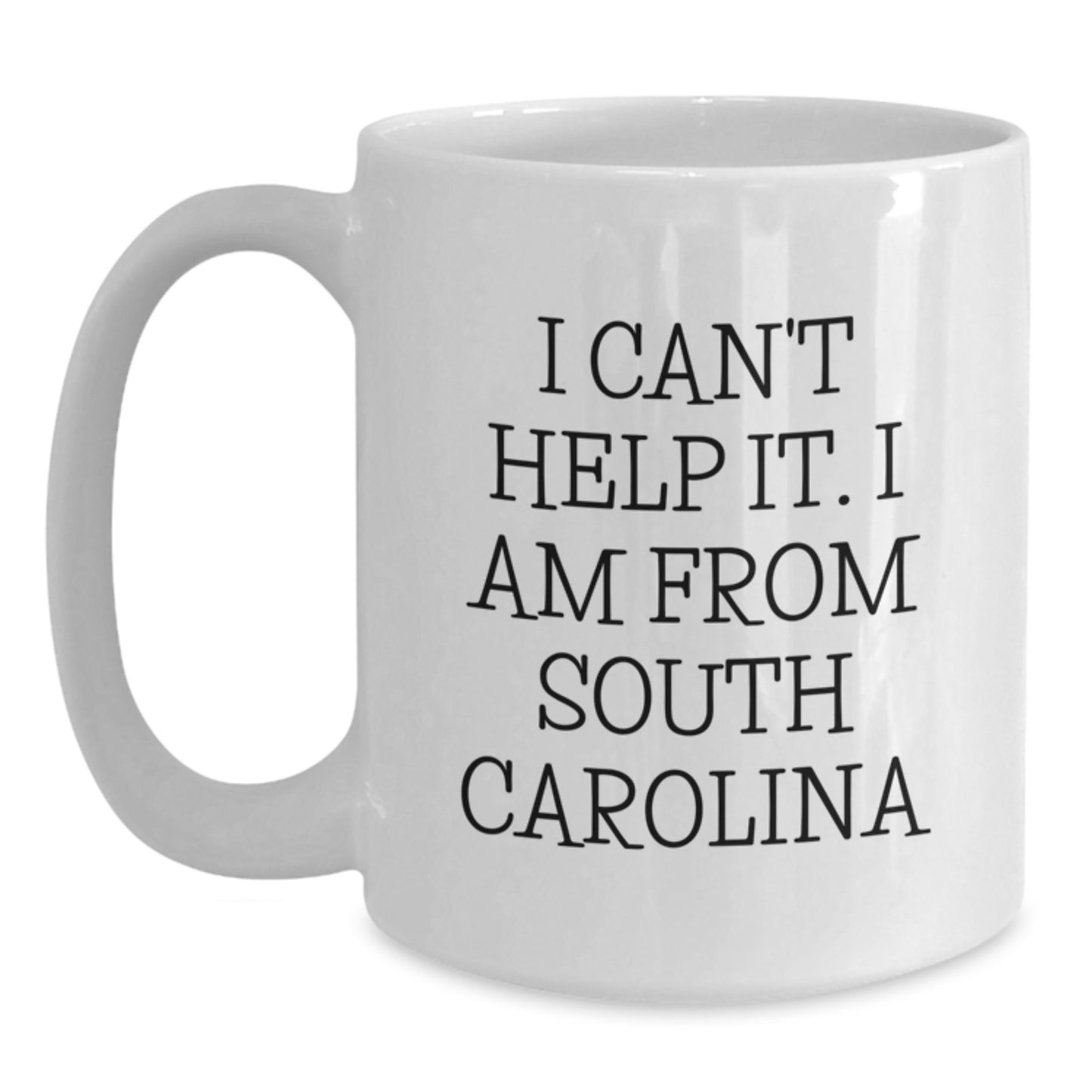 Funny South Carolina Gifts for Men Women Friends Family, White Coffee Mug - 'I Can't Help It. I Am From South Carolina', Unique Graduation Gifts from South Carolina to Family and Friends - Main
