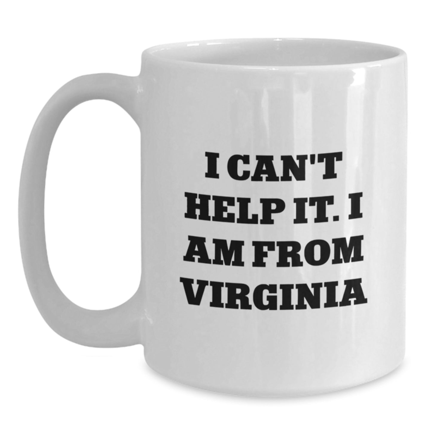 Virginia Gifts from Friends, Funny Quote Coffee Mug for Virginia Men, I Can't Help It. I Am From Virginia Graduation Unique Gifts - Main
