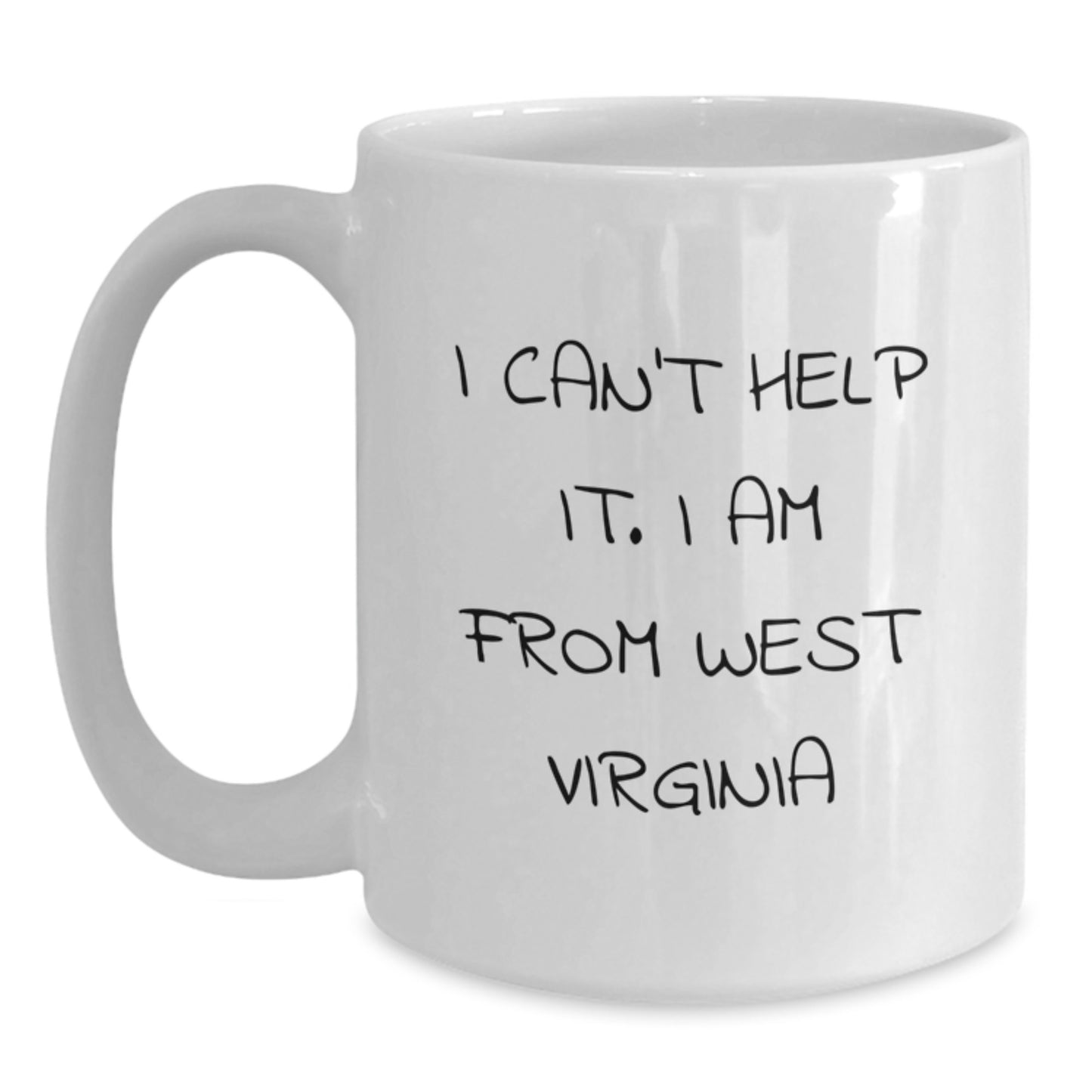 Funny West Virginia Gifts from Friends and Family - 'I Can't Help It. I Am From West Virginia' White Coffee Mug for Graduation - Main