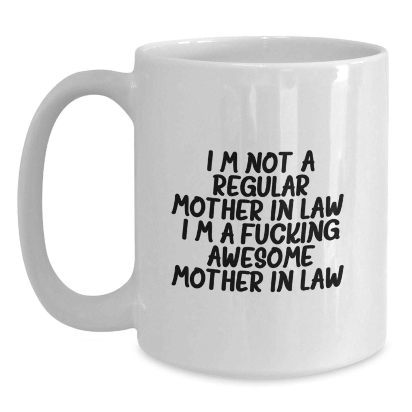 Funny Mom-in-law Gifts from Men - White Coffee Mug for Graduation, 'I'm Not A Regular Mom-in-law. I'm A F--king Awesome Mom-in-law.' Quote, White Ceramic, Microwave and Dishwasher Safe - Main