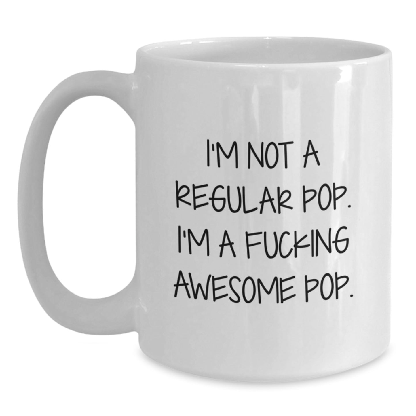 Funny Pop White Coffee Mugs for Graduation Gifts from Friends or Family, I'm Not A Regular Pop. I'm A F--king Awesome Pop. - Unique Gifts for Pop Enthusiasts, Men, Women, or Coworkers - Main