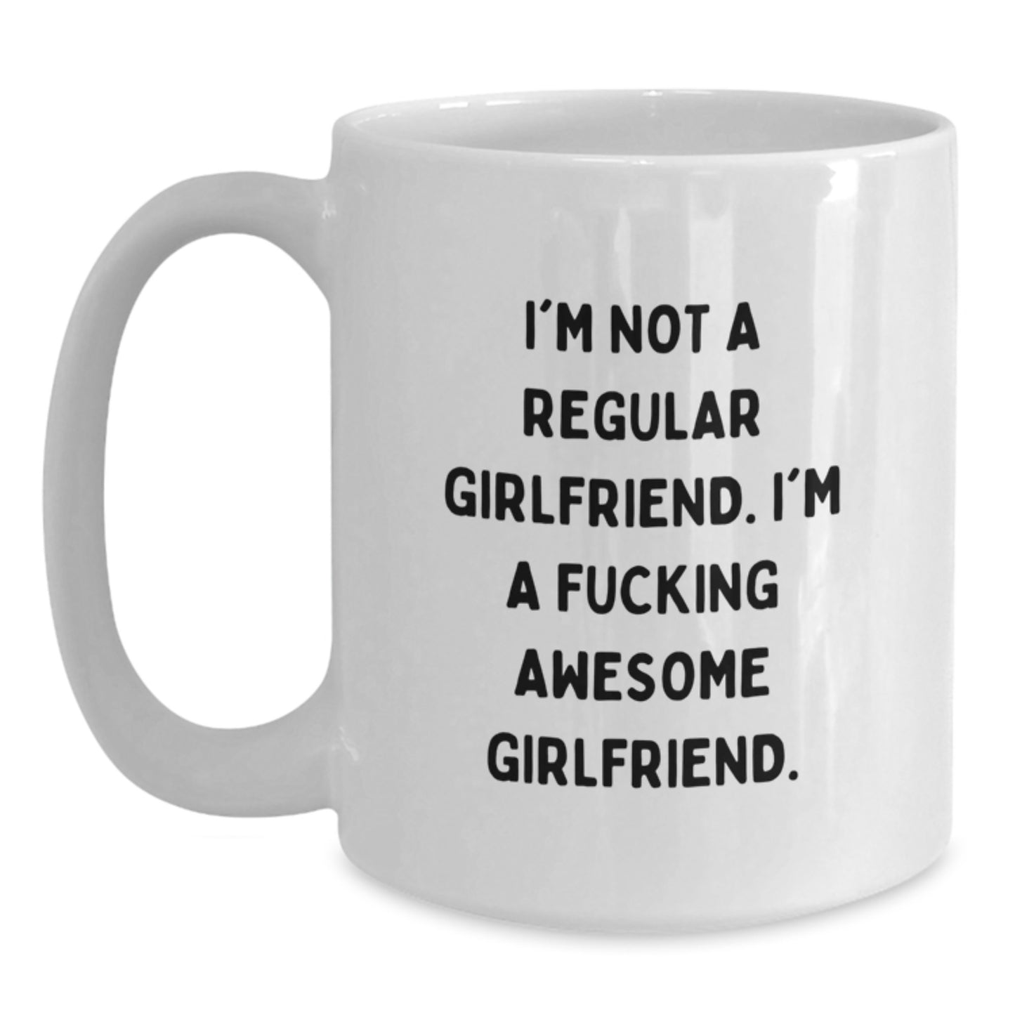 Funny Sweetheart Gifts from Men to Sweethearts - White Coffee Mug for Graduation, 'I'm Not A Regular Sweetheart. I'm A F--king Awesome Sweetheart.' - Main