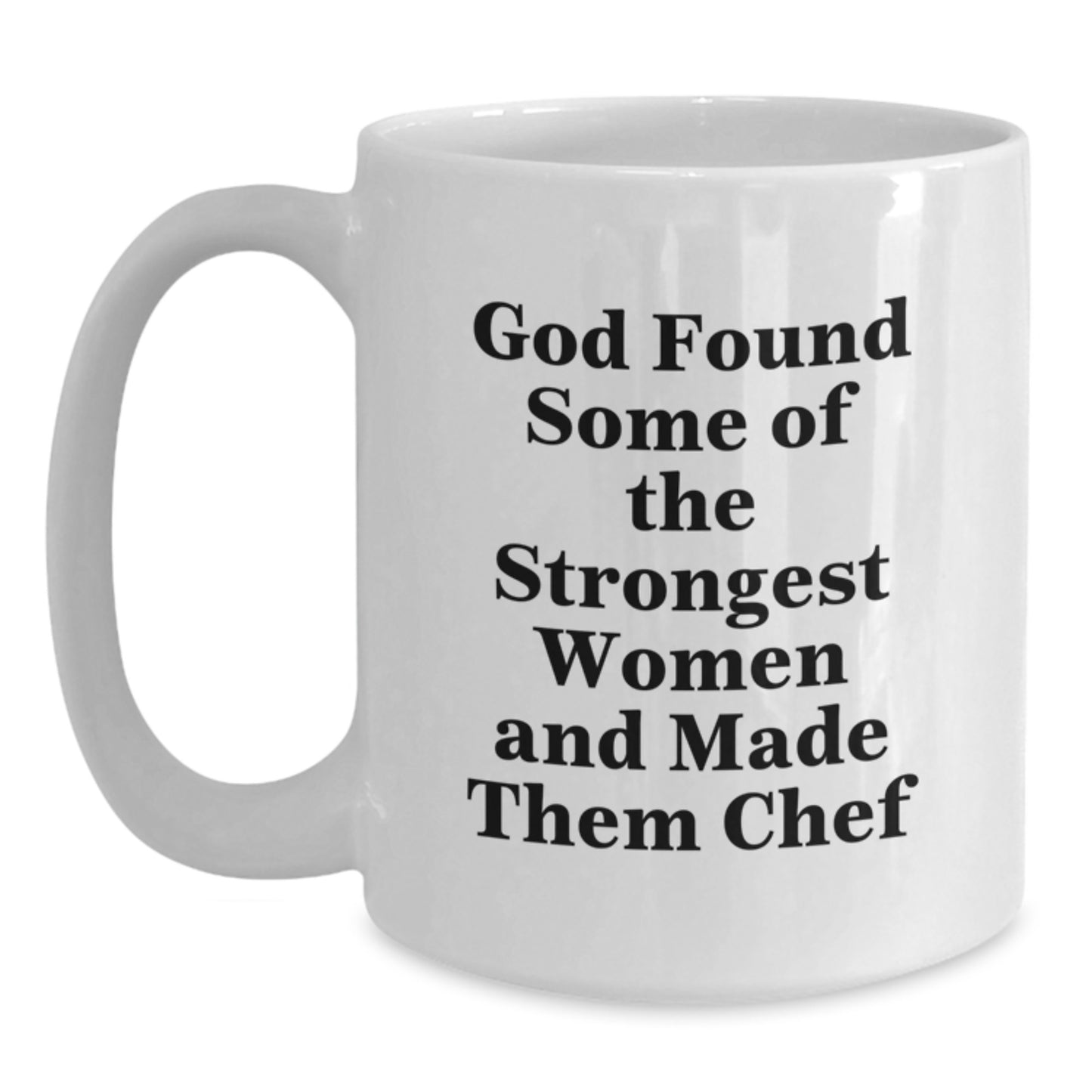 Funny Chef Gifts from Friends and Family, Graduation Unique White Coffee Mug for Men Women Coworkers, 'God Found Some Of The Strongest Women And Made Them Chef' - Main