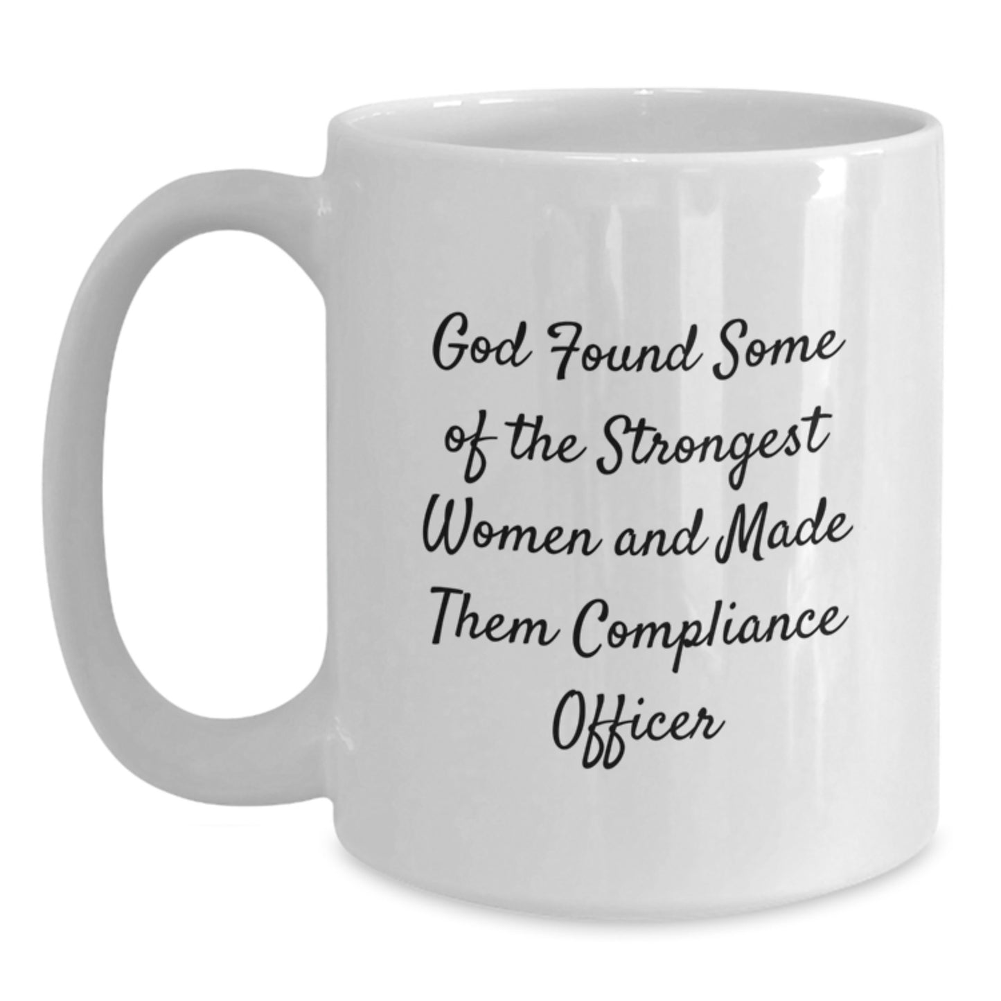 Funny Compliance Officer Gifts from Friends, White Coffee Mug for Graduation, God Found Strong Women Quote, Unique 11oz or 15oz Ceramic Mug Gifts for Compliance Officer Women - Main