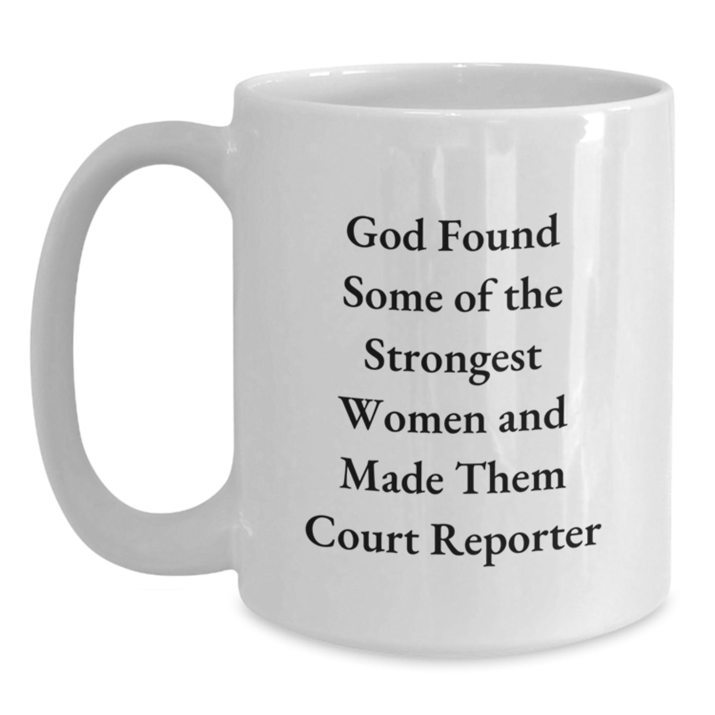 Funny Court Reporter Gifts For Her, White Coffee Mug, God Found Strongest Women - Gifts from Friends for Court Reporter Graduation - Main