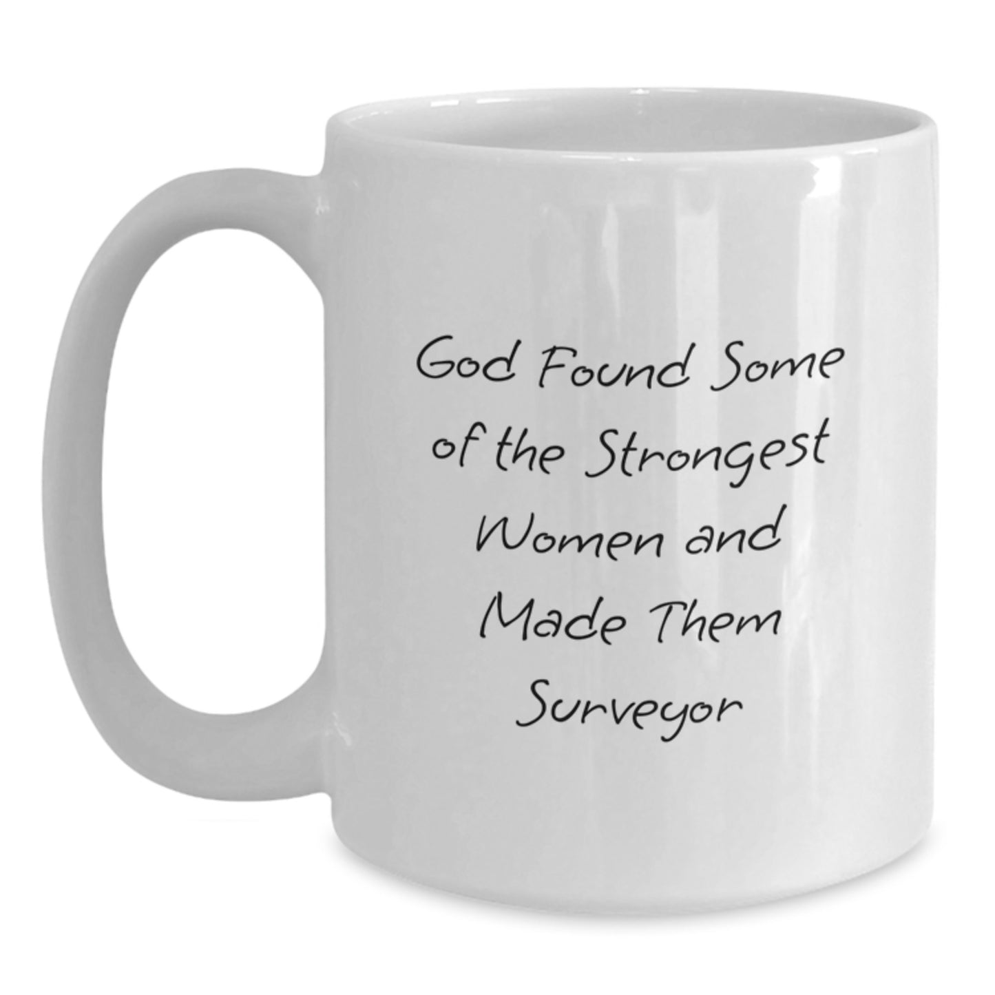 Funny Surveyor White Coffee Mugs Gifts from Men to Surveyor Friends on Graduation, Inspirational Quote for Strong Women - Main