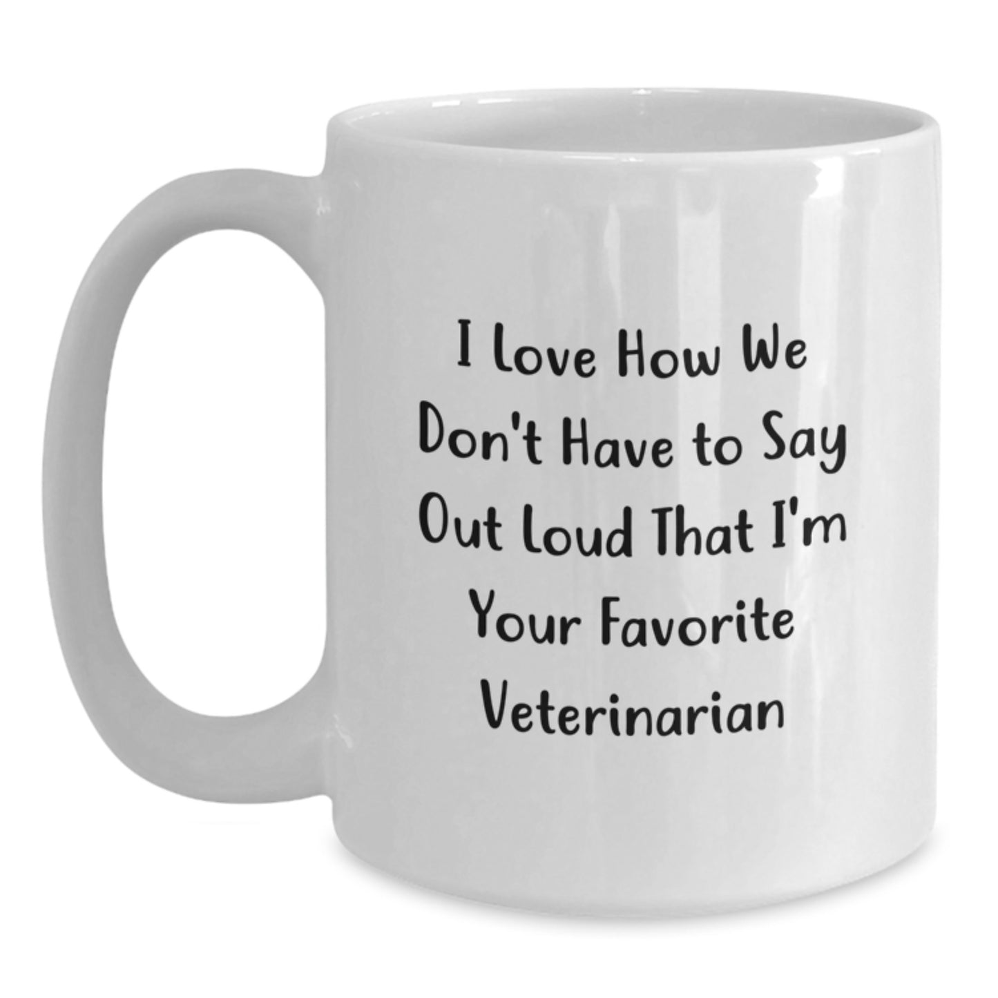 Funny Veterinarian Gifts from Friends for Favorite Veterinarians - 'I Love How We Don't Have To Say Out Loud' White Coffee Mug, Graduation Unique Gifts - Main