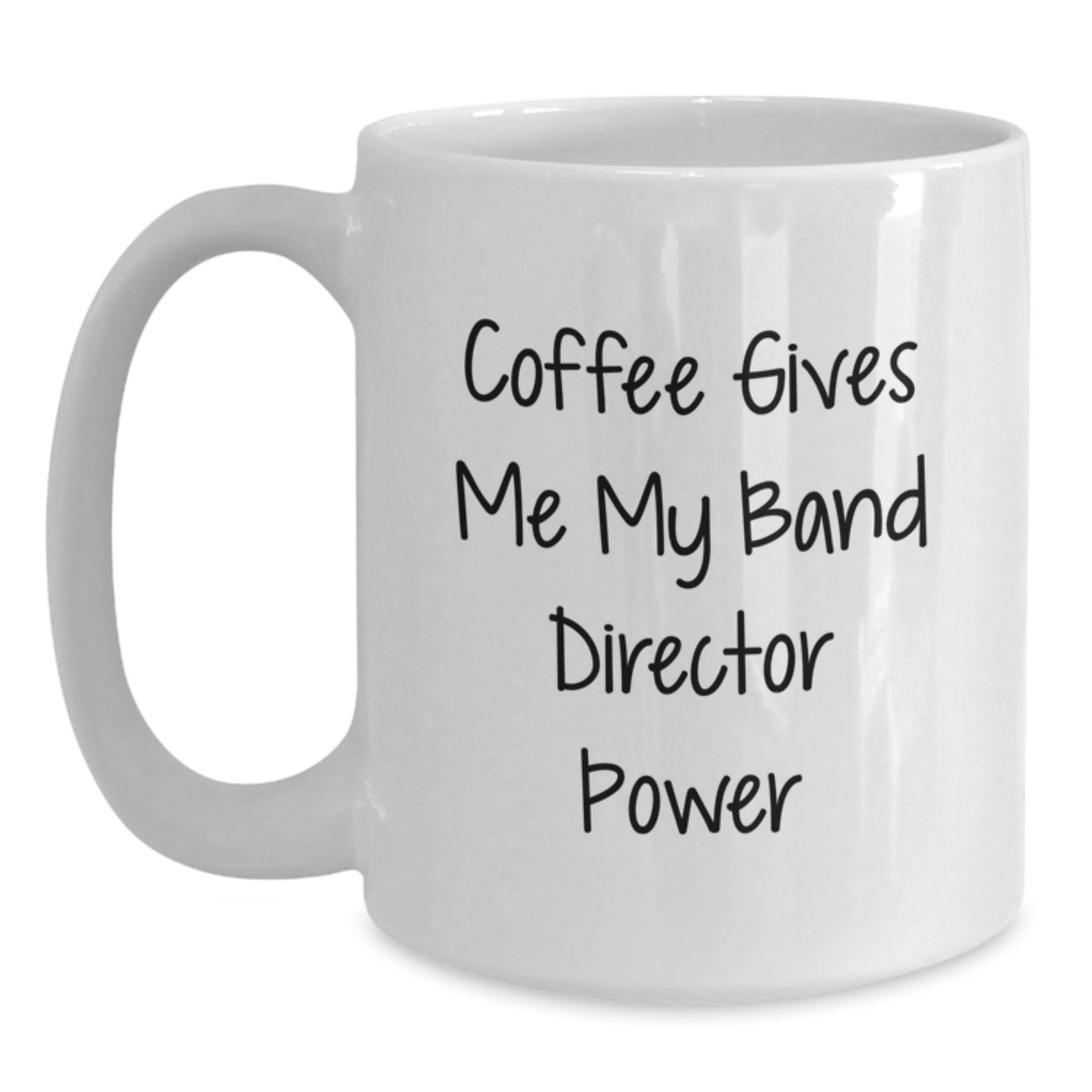 Funny Band Director Gifts from Friends - Coffee Gives Me My Power, White Coffee Mug for Band Director Graduation - Main