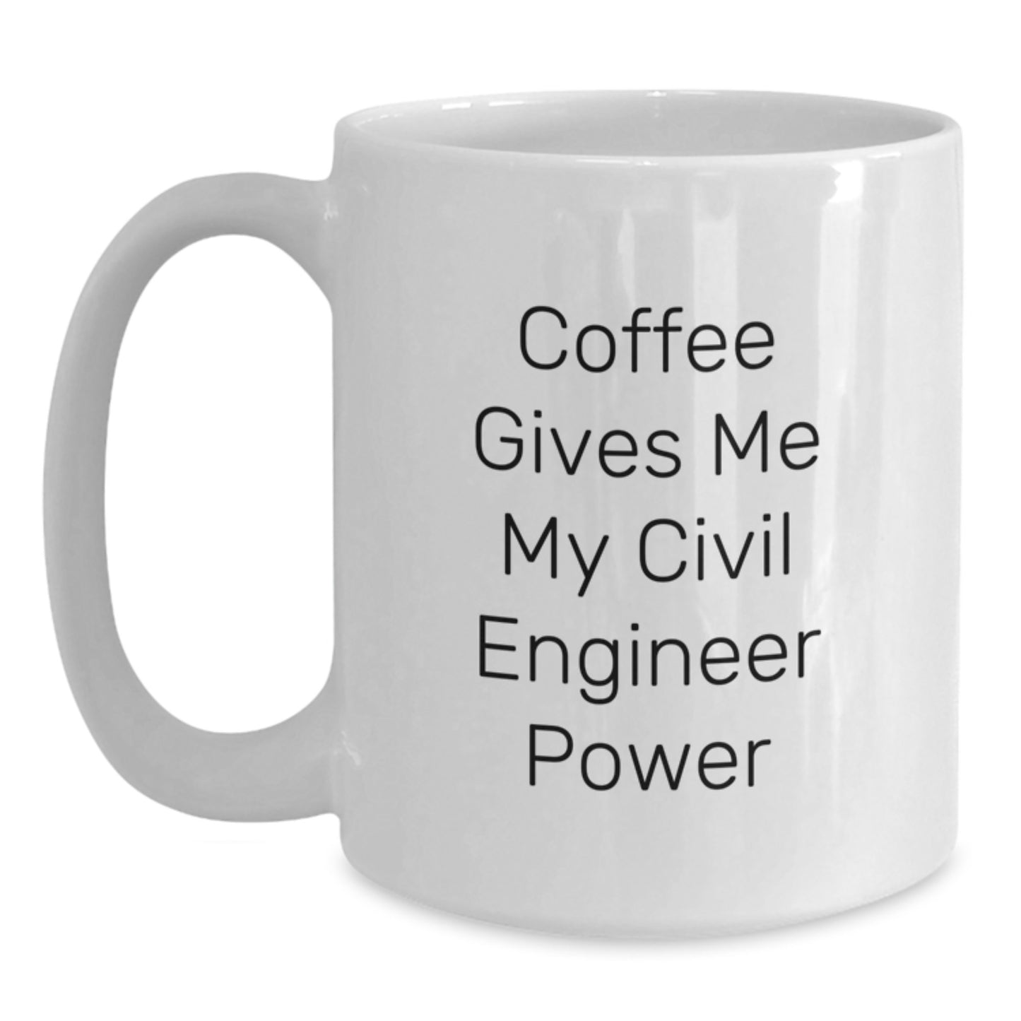 Funny Civil Engineer Gifts from Friends for Graduation, 'Coffee Gives Me My Civil Engineer Power' White Coffee Mug, 11oz or 15oz Capacity - Main