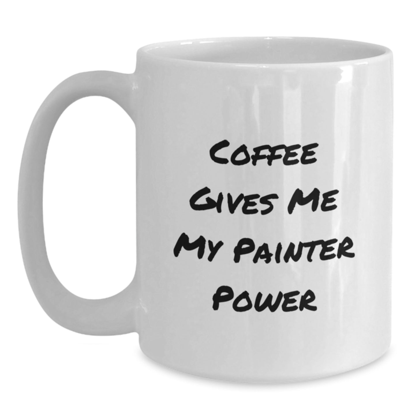Painter's Cup of Joy, Funny Coffee Mug Gifts from Friends, Unique Graduation Gifts for Him or Her, 'Coffee Gives Me My Painter Power' White Ceramic Mug - Main