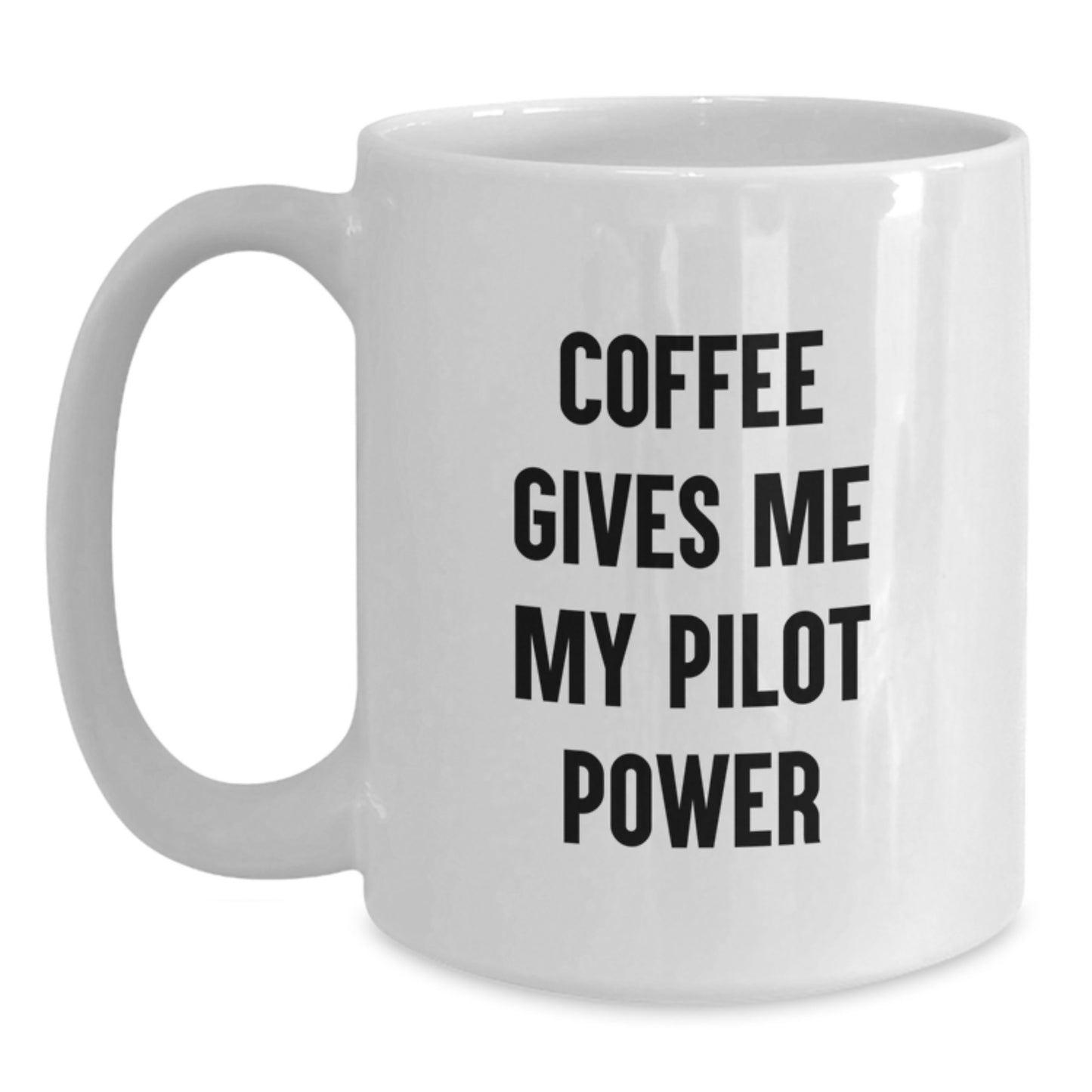 Pilot Gifts for Men Friends Coworkers Family - Funny Quote Coffee Mug for Graduation, White, 11oz or 15oz, Ceramic, Microwave and Dishwasher Safe - Main