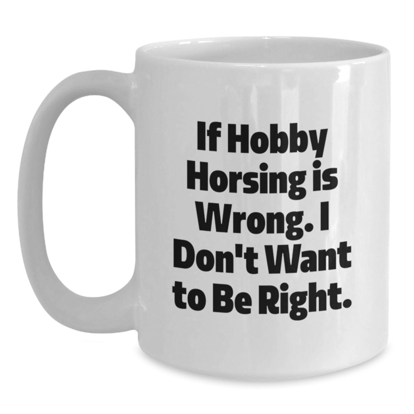 Hobby Horsing Funny Gifts for Men and Women, White Coffee Mug, Encouragement Quote, Gifts from Friends and Family, Perfect Graduation Unique Gifts - Main