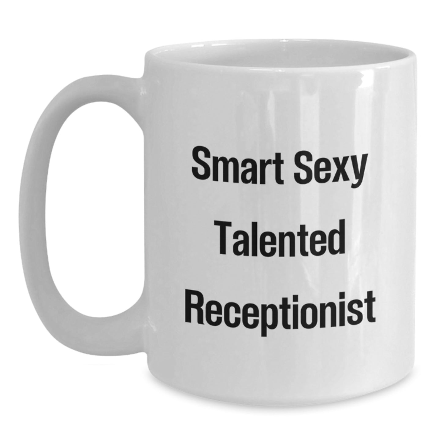 Funny Smart Sexy Talented Receptionist Gifts for Him Her Friends Coworkers Family - White Coffee Mug, 11oz or 15oz Capacity, Ceramic Material, Microwave and Dishwasher Safe, Graduation Unique Gifts - Main