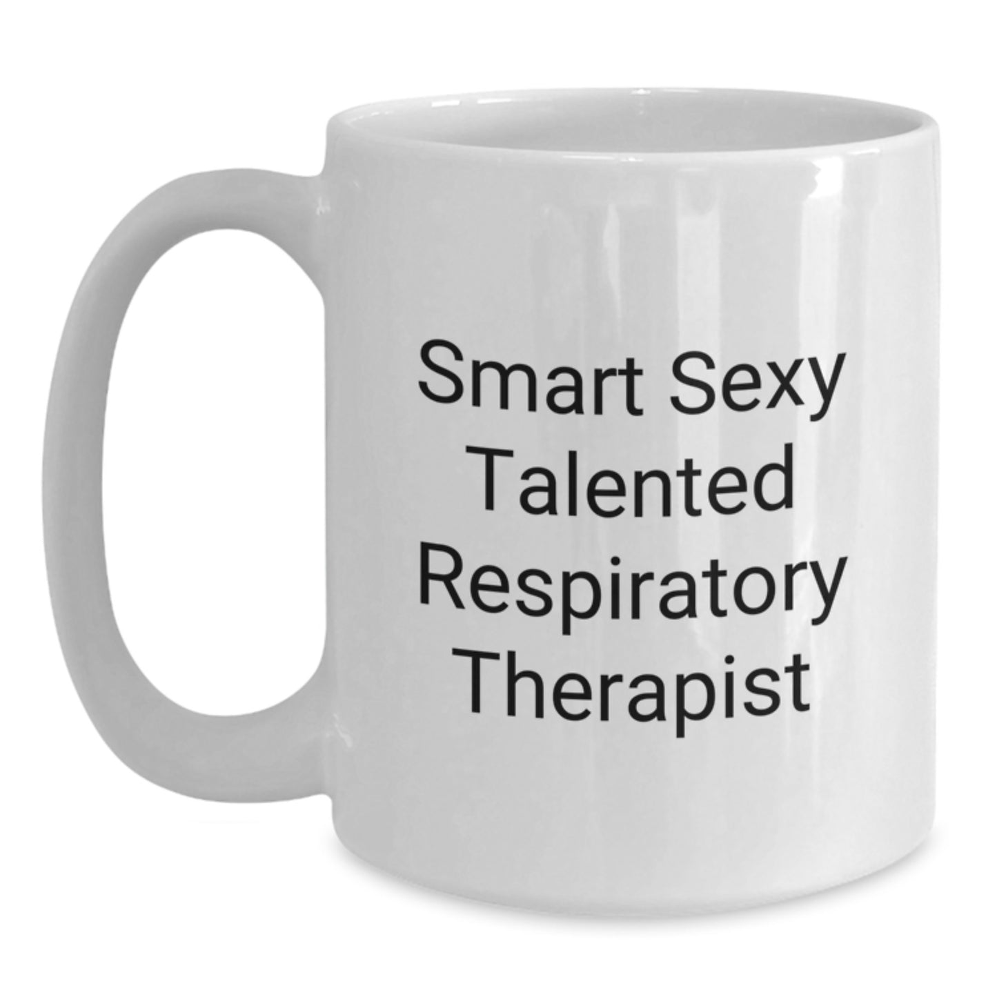 Funny Respiratory Therapist Quotes White Coffee Mug, Gifts from Friends and Family, 11oz or 15oz Capacity, Microwave and Dishwasher Safe - Main