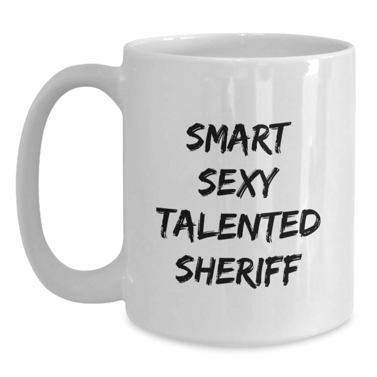 Funny Sheriff White Coffee Mug for Sheriff Gifts from Men to Family - 'Smart Sexy Talented Sheriff' Quote on Graduation Unique Gifts - Main