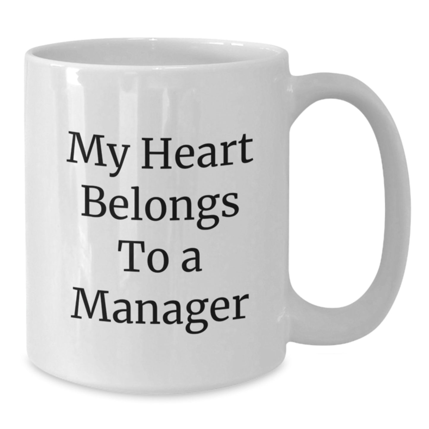 Funny Quote Gifts for Manager, White Coffee Mug, My Heart Belongs To A Manager - Manager White Coffee Mug Gift from Friends and Family for Birthday - Additional