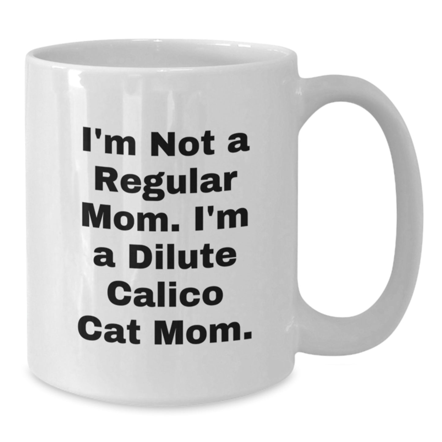 Dilute Calico Cat Mom Funny Quote Gifts from Family to Friends for Christmas - Additional