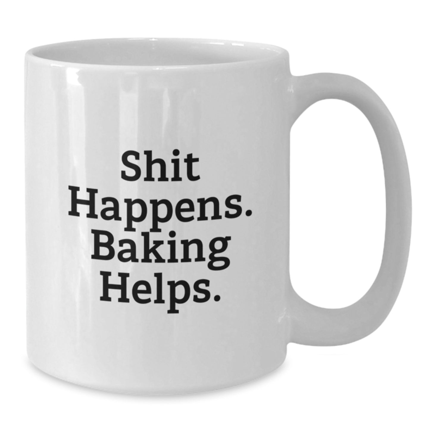 Funny Baking Gifts from Friends for Baking Enthusiasts - White Coffee Mug, Shit Happens Baking Helps - Additional