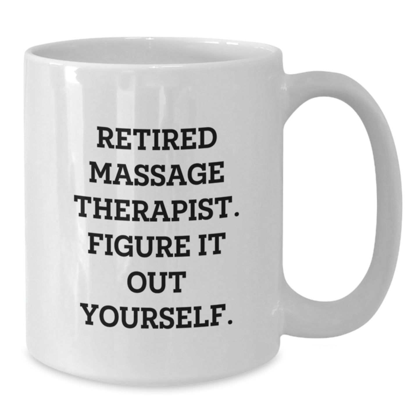 Funny Massage Therapist Gifts, White Coffee Mug for Massage Therapists, 'Figure It Out Yourself' Quote, Unique Christmas Memorable Presents - Additional