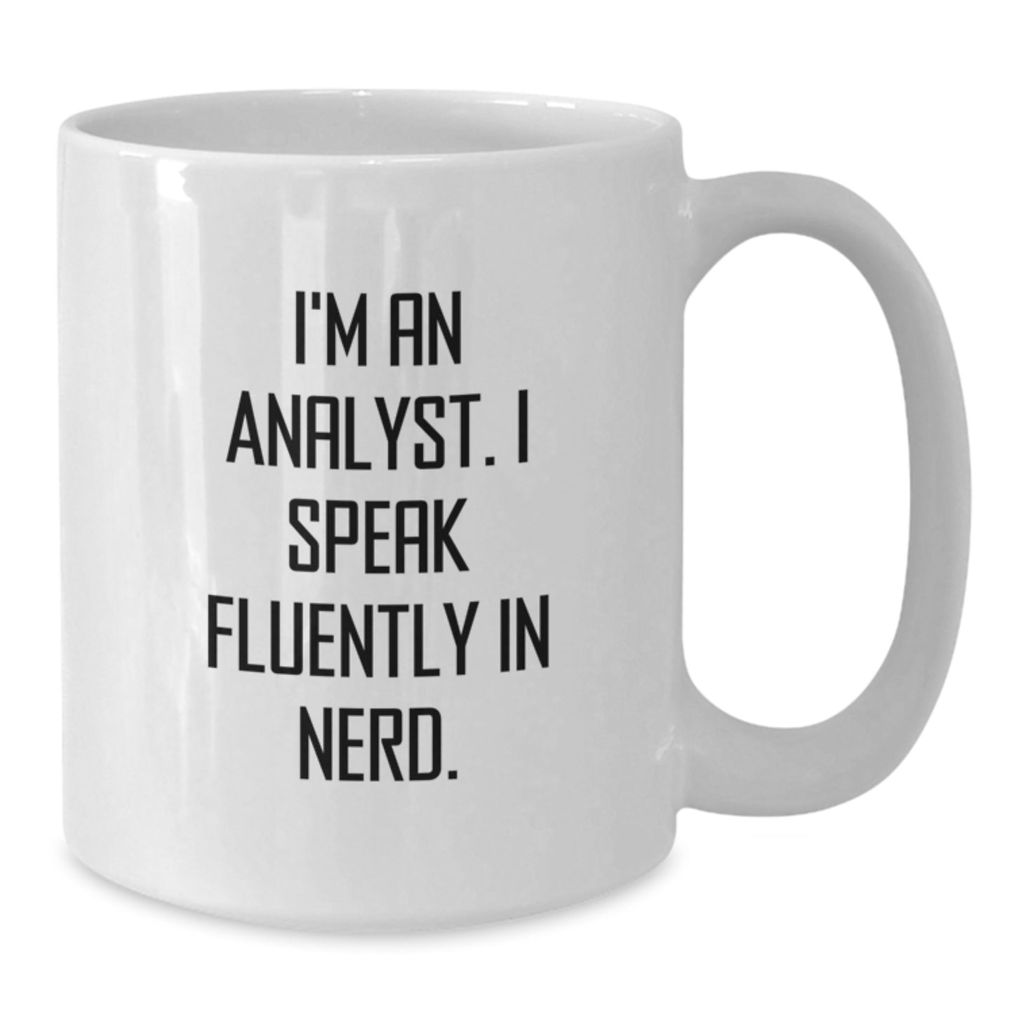 Funny Analyst Gifts from Friends - 'I'm An Analyst. I Speak Fluently In genius.' White Coffee Mug for Graduation - Additional