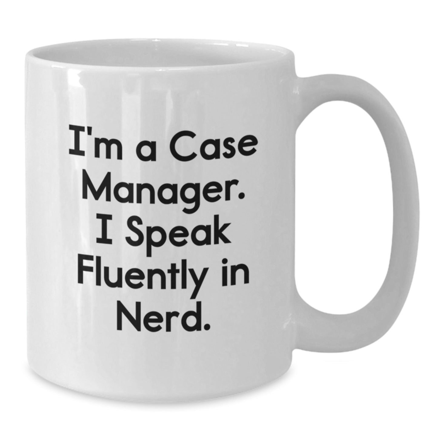 Funny Case Manager Gifts, 'I'm A Case Manager. I Speak Fluently In genius.' White Coffee Mug for Graduation, Gifts from Family to Case Manager, Gifts for Case Manager - Additional