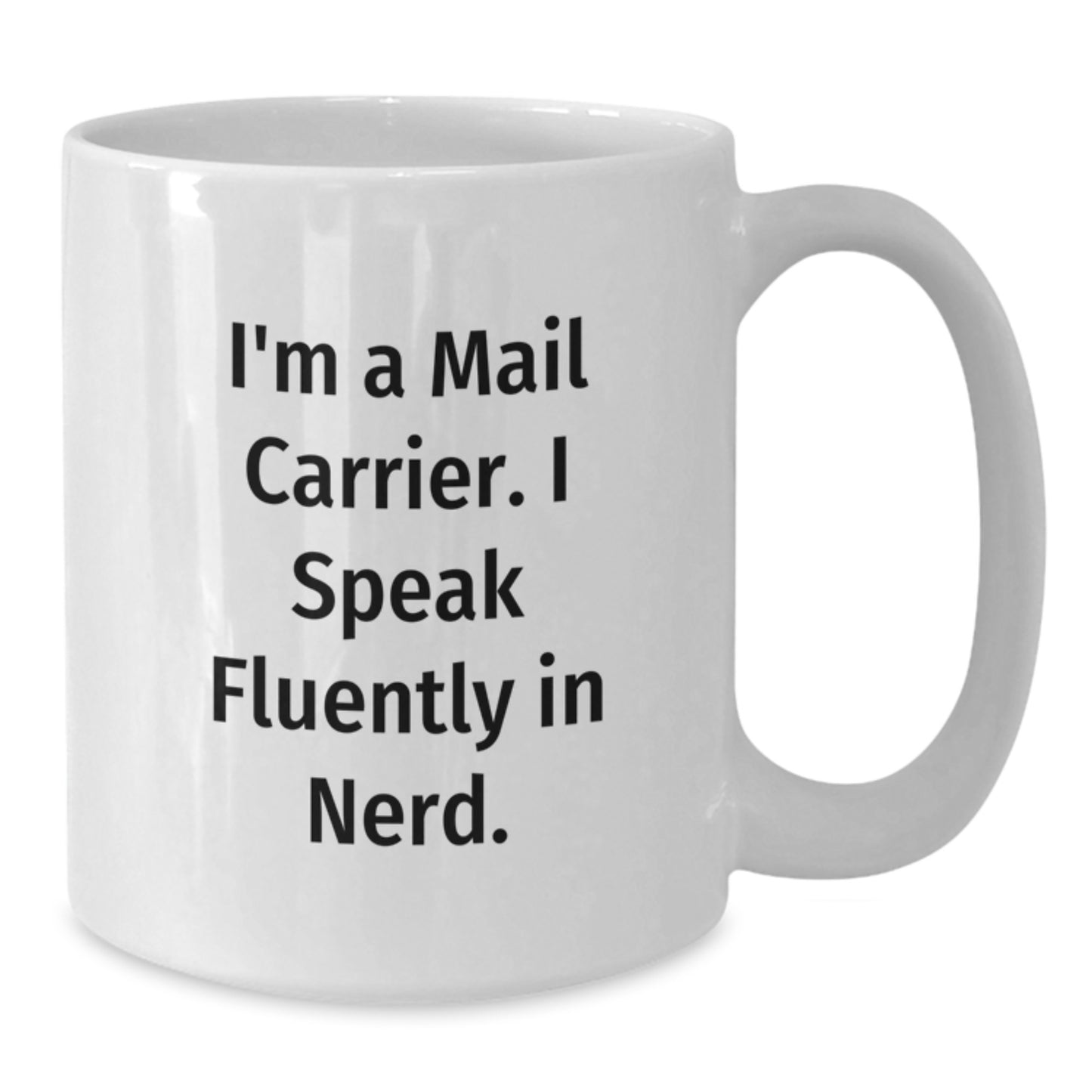 Funny Mail Carrier Gifts from Friends, Coworkers, or Family - 'I'm A Mail Carrier. I Speak Fluently In genius.' White Coffee Mug for Birthday Unique Gifts - Additional