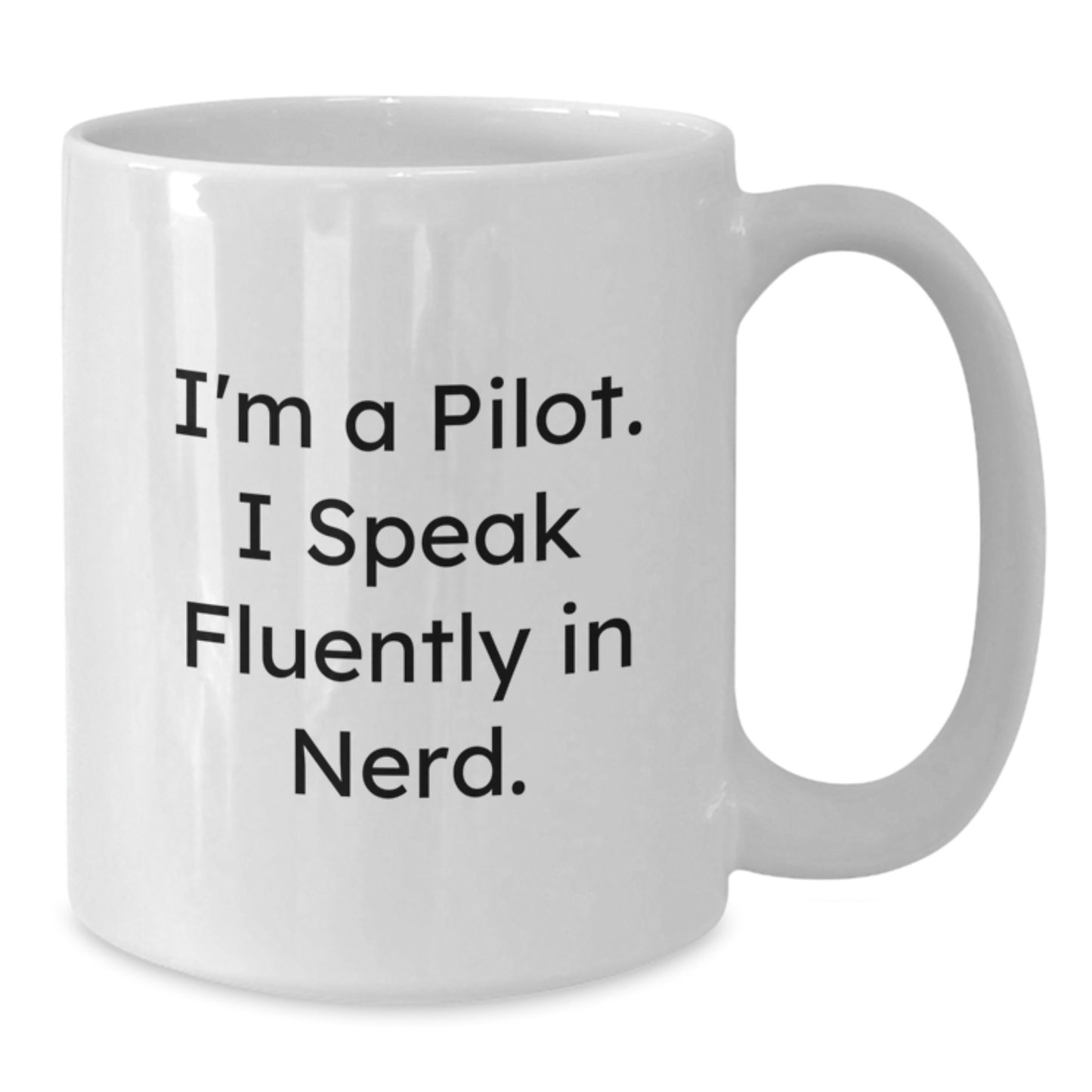 Funny Pilot Gifts for Men from Friends - I'm A Pilot. I Speak Fluently In genius. White Coffee Mug - Additional