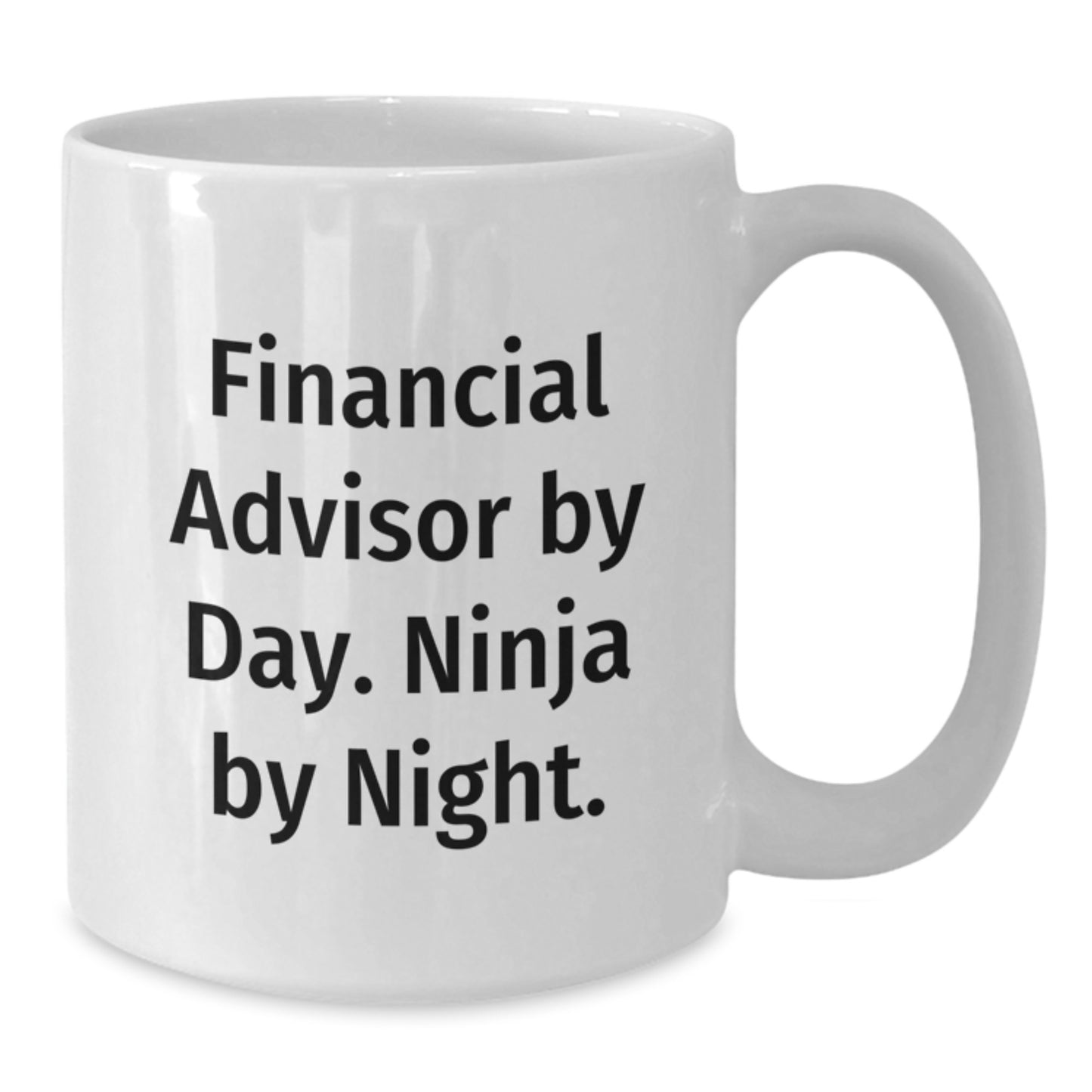 Funny Financial Advisor Gifts White Coffee Mug for Graduation - 'Financial Advisor By Day. Ninja By Night.' from Friends - Additional