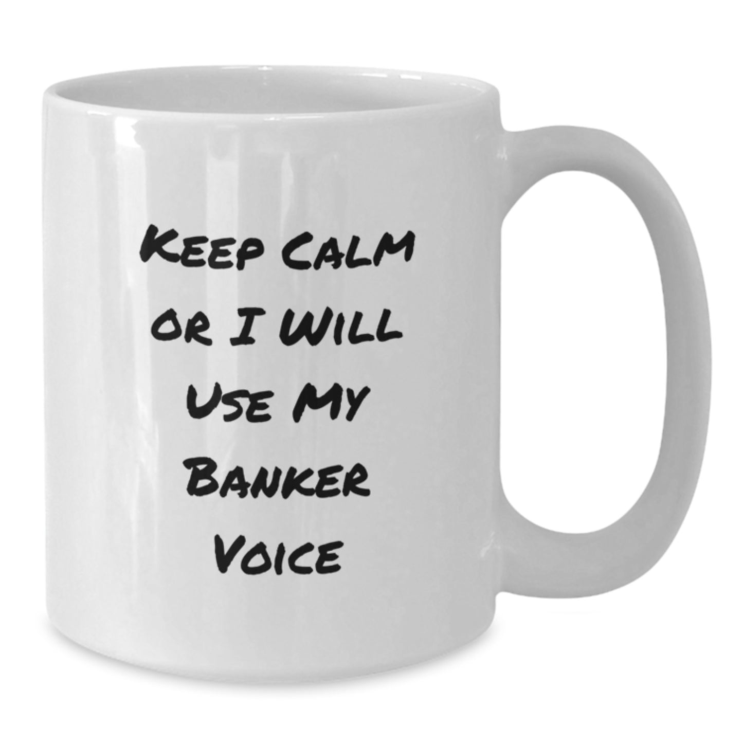 Funny Banker Gifts for Men's White Coffee Mug Keep Calm Or I Will Use My Banker Voice, Unique Father's Day Unique Gifts from Family - Additional