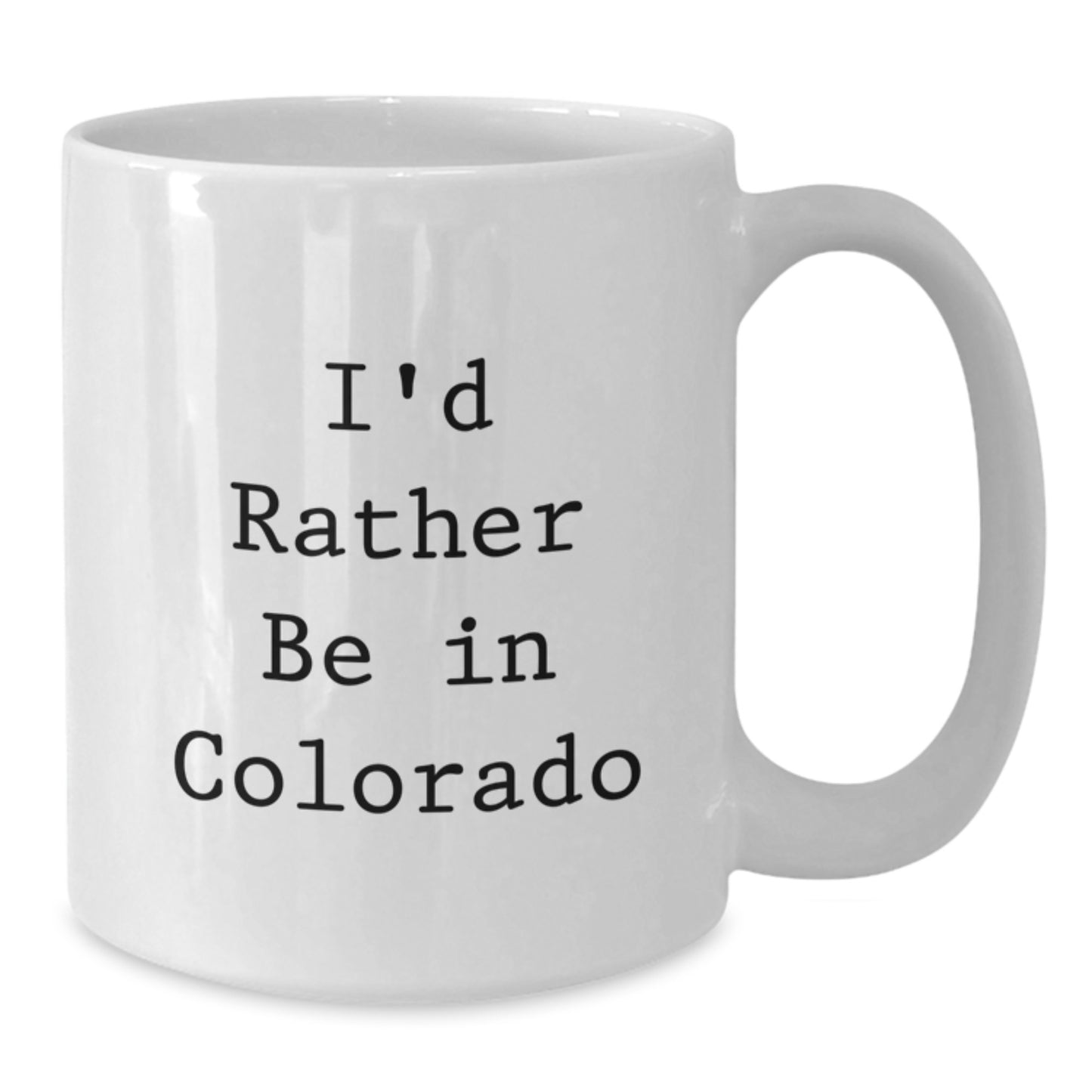 Funny Colorado Gifts for Birthday - I'd Rather Be In Colorado White Coffee Mug, Unique Gifts from Friends to Family - Additional