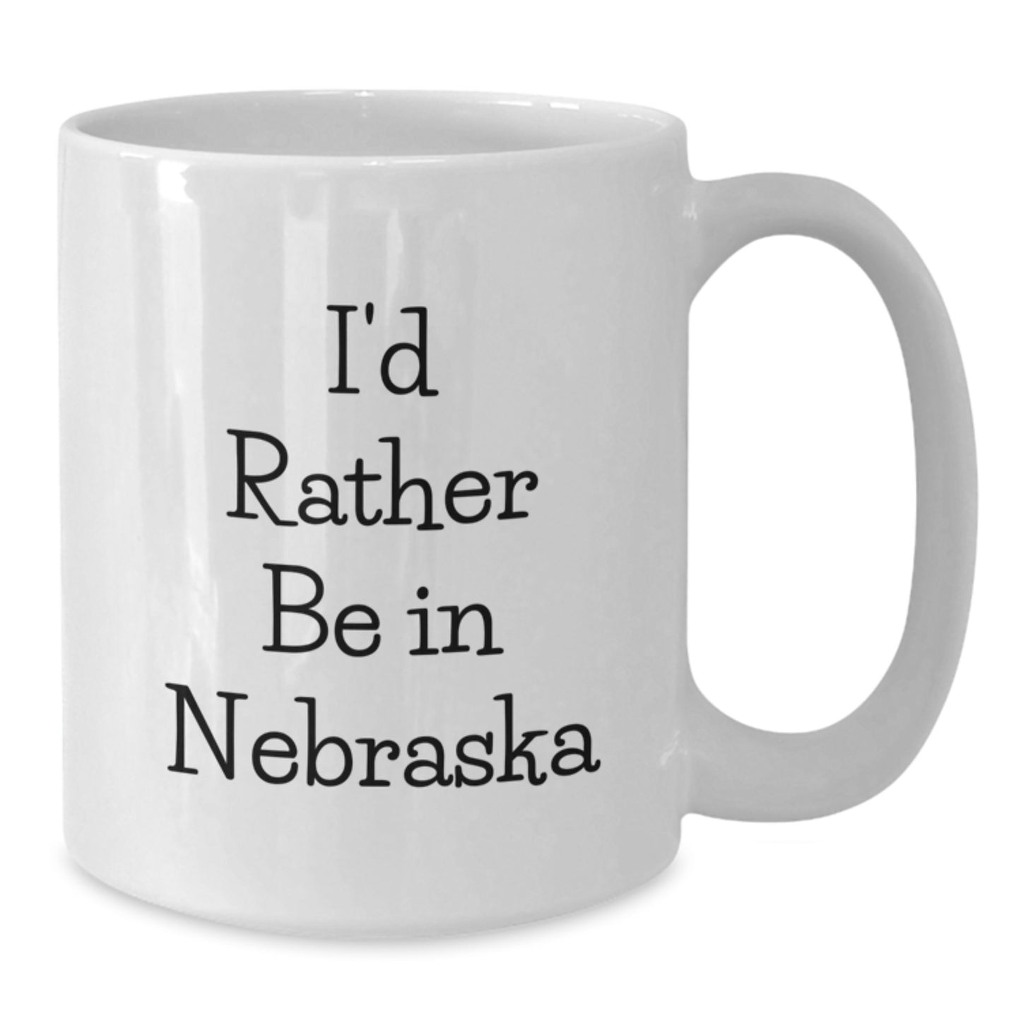 I'd Rather Be In Nebraska Funny White Coffee Mug, Gifts from Friends, Family, or Coworkers for Nebraska Lovers, Birthday Unique Gifts - Additional