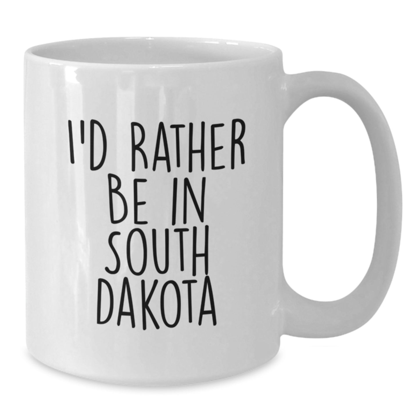 Funny South Dakota Quotes White Coffee Mug Gifts from Friends for South Dakota Birthday, I'd Rather Be In South Dakota - Additional