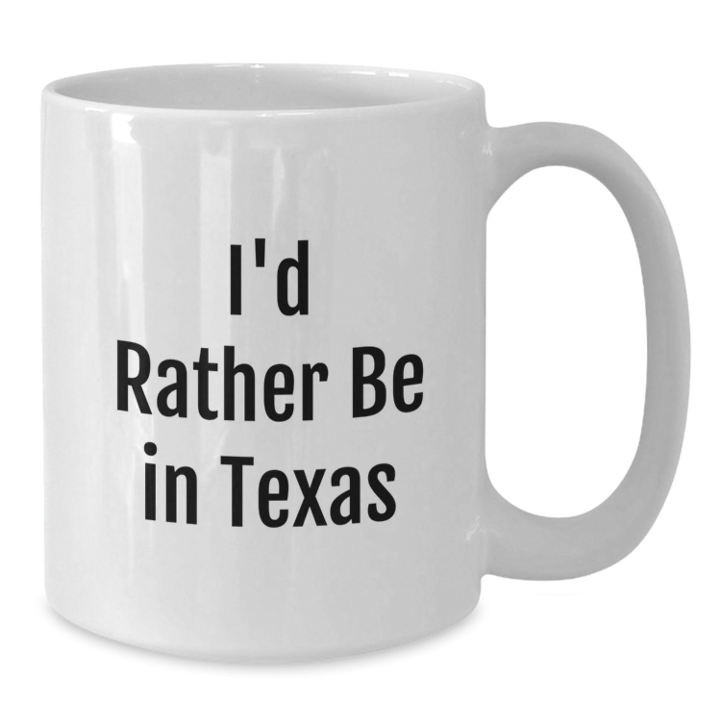 Funny Texas Gifts for Friends, Coworkers, or Family - 'I'd Rather Be In Texas' White Coffee Mug, 11oz or 15oz, Ceramic, Microwave, and Dishwasher Safe - Additional