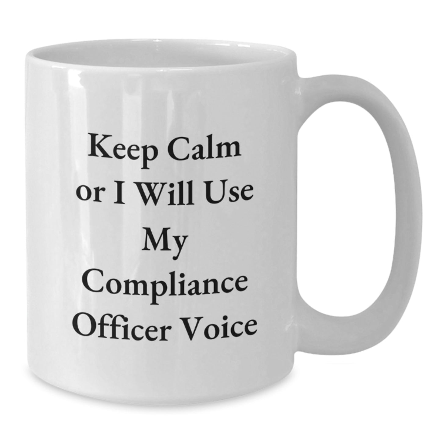 Compliance Officer Gifts for Dad, Funny White Coffee Mug, Keep Calm Or I Will Use My Compliance Officer Voice, Father's Day Unique - Additional