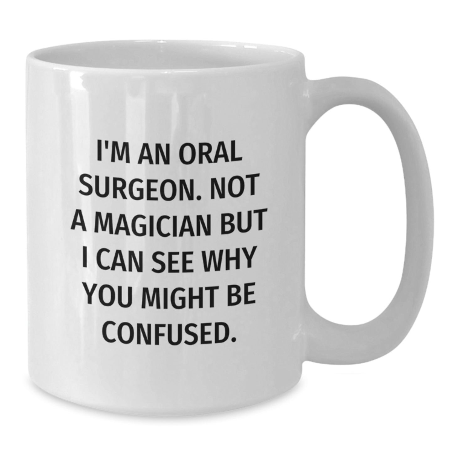Funny Oral Surgeon Gifts for Him or Her - I'm Not a Magician Quote White Coffee Mug, Gifts from Friends, Family, or Coworkers for Birthday - Unique Gifts for Oral Surgeon - Additional