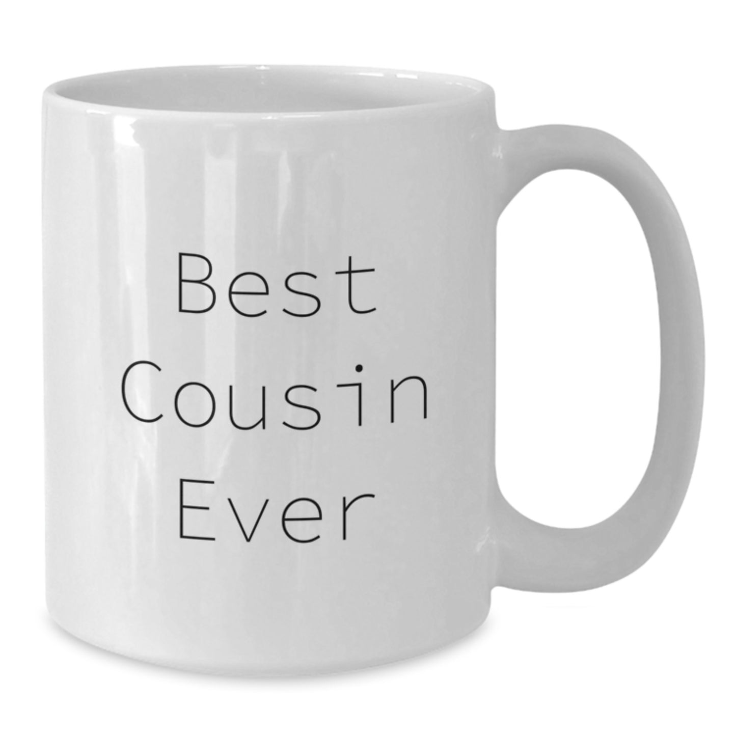 Funny Cousin Gift, Best Cousin Ever Quote, White Coffee Mug for Graduation from Family - 11oz or 15oz Capacity, Ceramic, Microwave and Dishwasher Safe - Additional