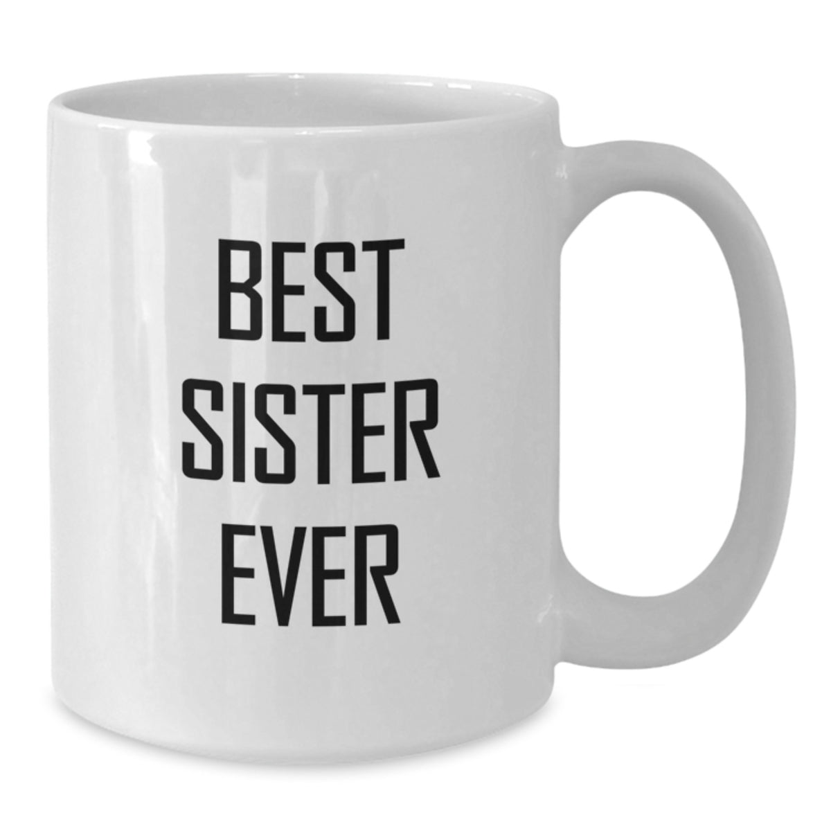 Funny White Coffee Mug Gifts for Sister Best Sister Ever on Birthday Unique - Additional