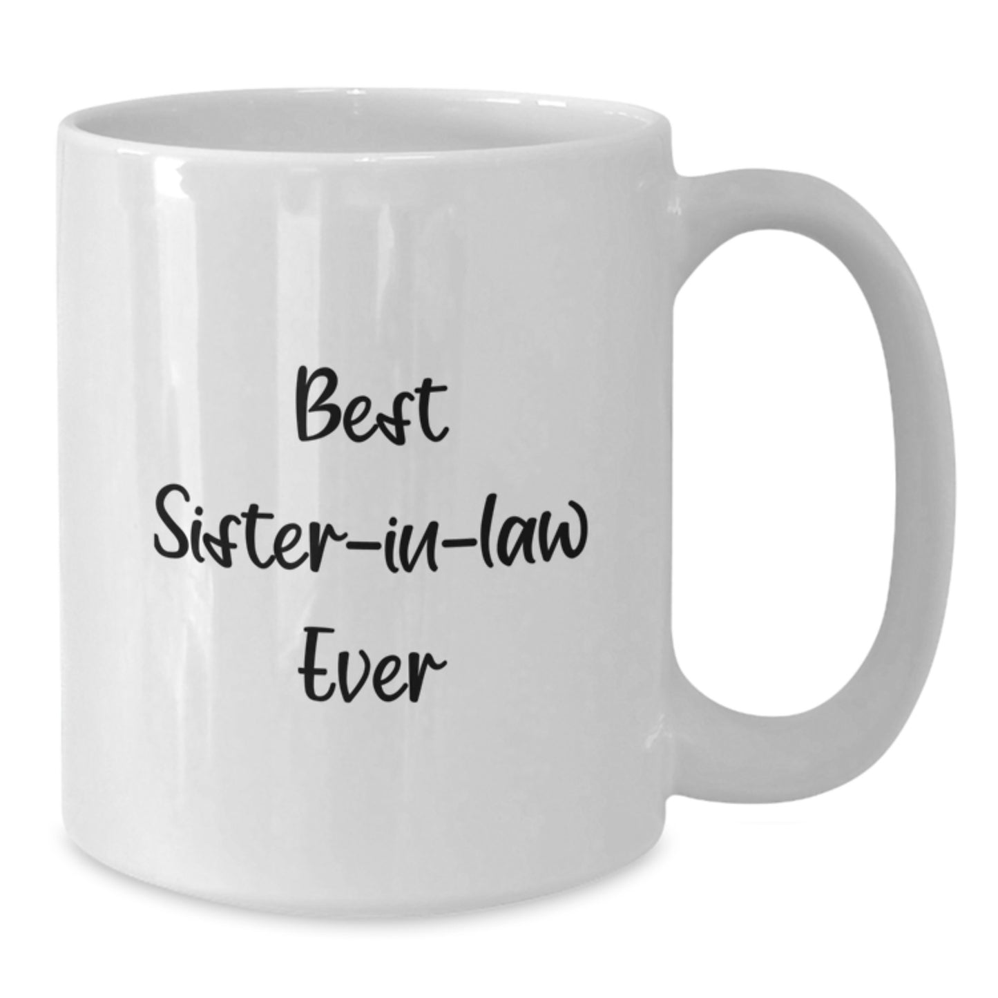 Funny Sister-in-law Gifts for Graduation - Best Sister-in-law Ever White Coffee Mug for Her, Gifts from Family and Friends, Ideal Gift for Sister-in-law - Additional