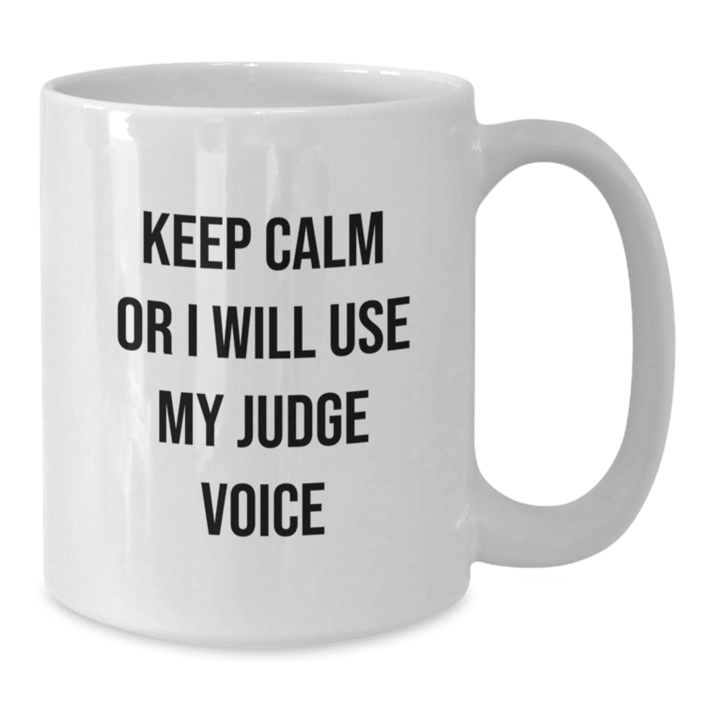 Funny Judge White Coffee Mug, Unique Gifts from Friends or Family for the Judge in Your Life - 11oz or 15oz Capacity, Microwave and Dishwasher Safe - Additional