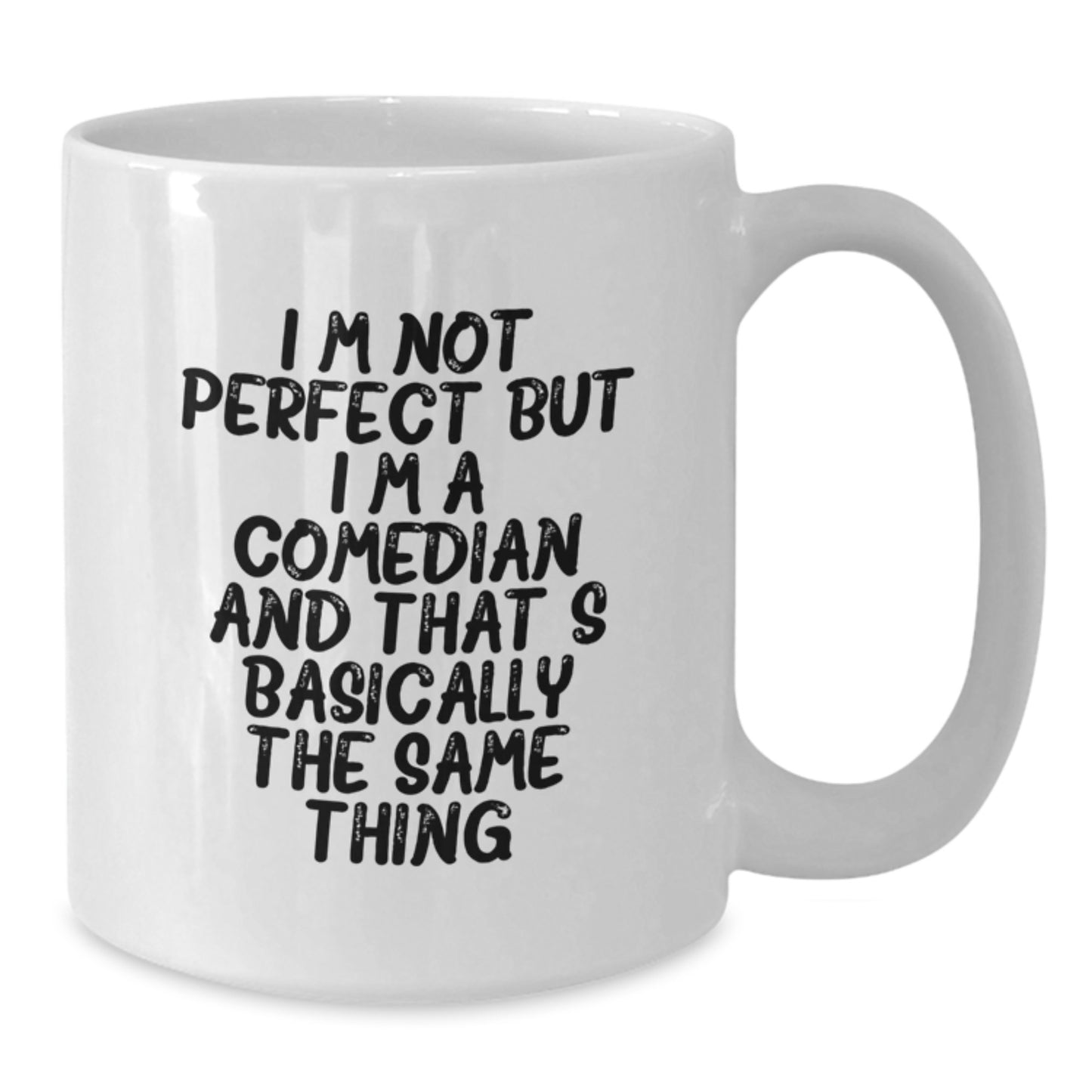 Funny Comedian Gifts from Friends for Comedian White Coffee Mug, I'm Not Perfect But I'm A Comedian And That's Basically The Same Thing, Birthday Unique Gift - Additional
